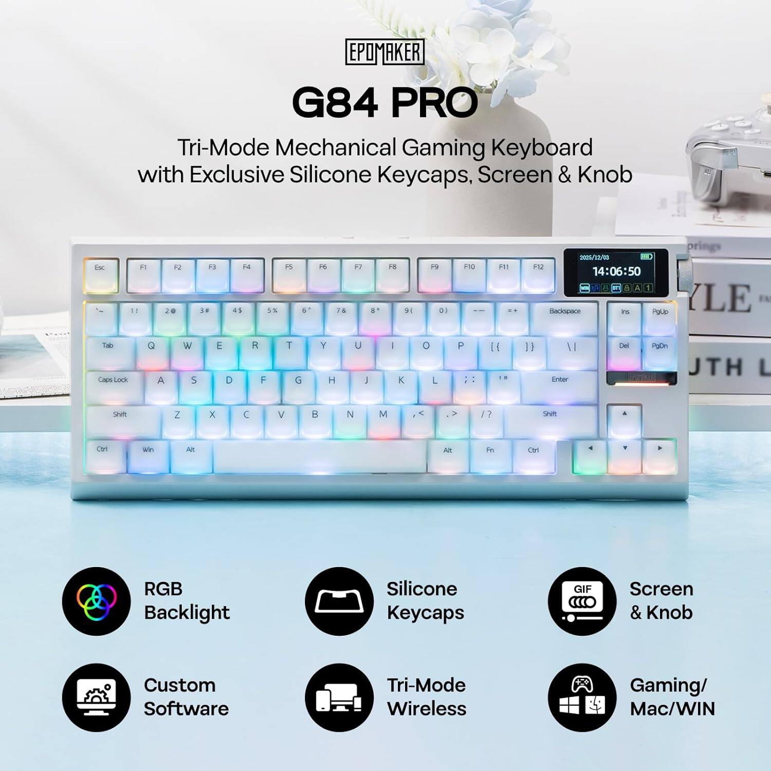 EPOMAKER G84 PRO Tri-Mode Mechanical Gaming Keyboard with Exclusive Silicone Keycaps, Screen & Knob

- RGB Backlight
- Custom Software
- Silicone Keycaps
- Screen & Knob
- Tri-Mode Wireless
- Gaming/Mac/WIN