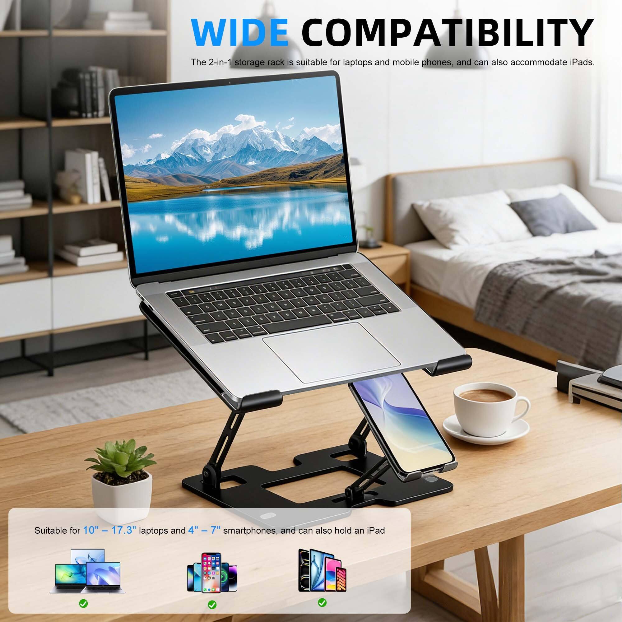 WIDE COMPATIBILITY

The 2-in-1 storage rack is suitable for laptops and mobile phones, and can also accommodate iPads.

Suitable for 10" – 17.3" laptops and 4" – 7" smartphones, and can also hold an iPad.