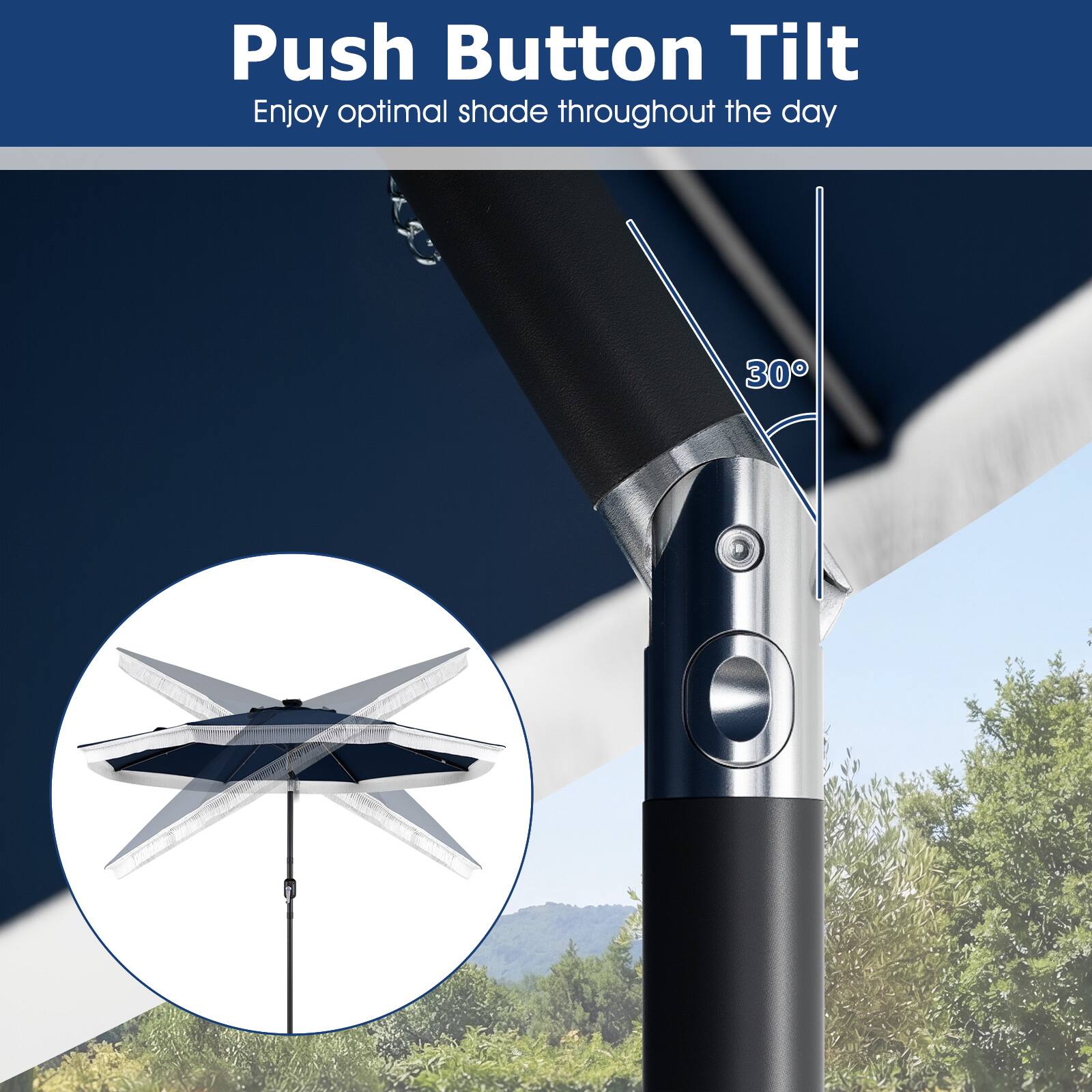 Push Button Tilt  
Enjoy optimal shade throughout the day  

30°