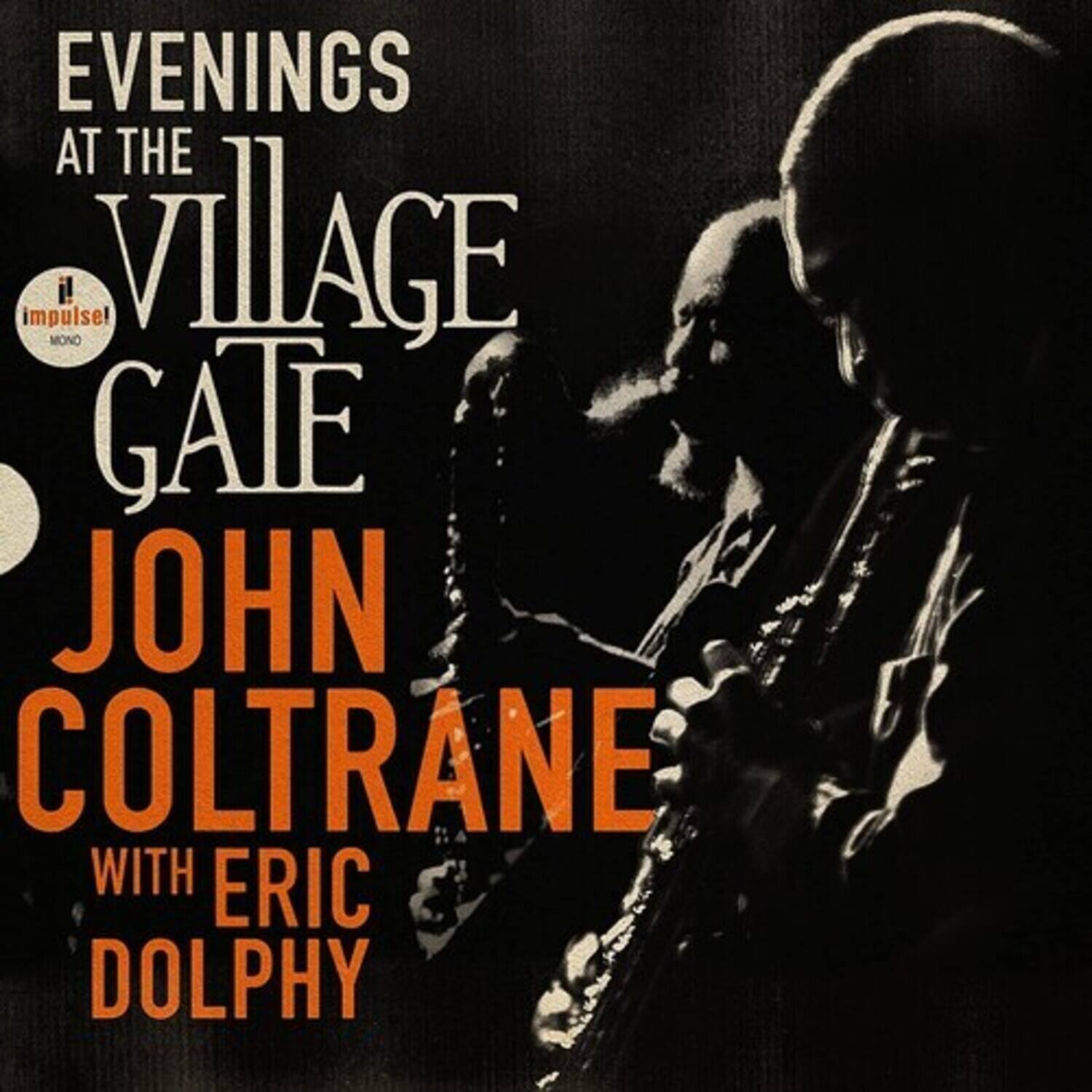 EVENINGS AT THE VILLAGE GATE  
impulse! MONO  
JOHN COLTRANE  
WITH ERIC DOLPHY