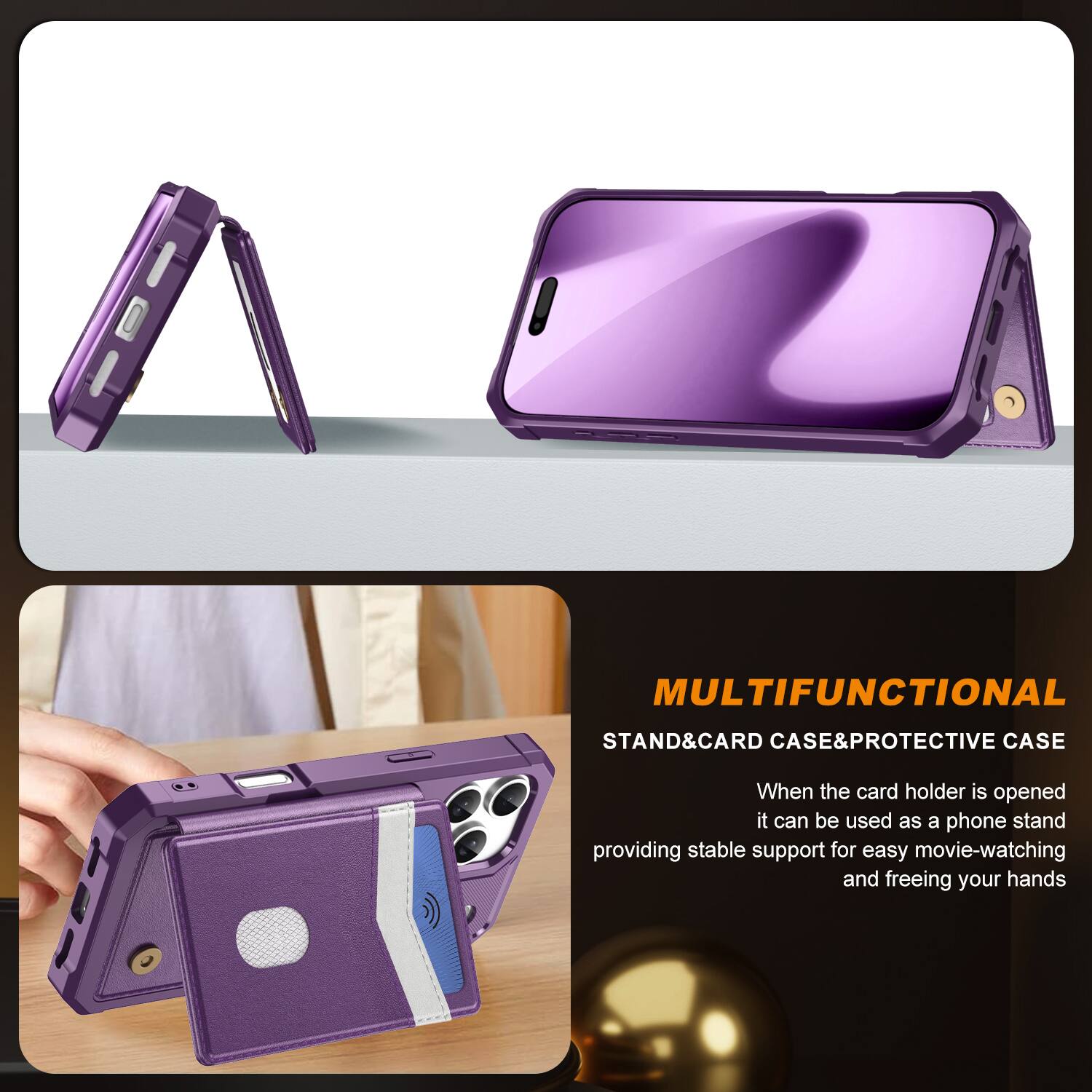 MULTIFUNCTIONAL STAND & CARD CASE & PROTECTIVE CASE

When the card holder is opened, it can be used as a phone stand, providing stable support for easy movie-watching and freeing your hands.