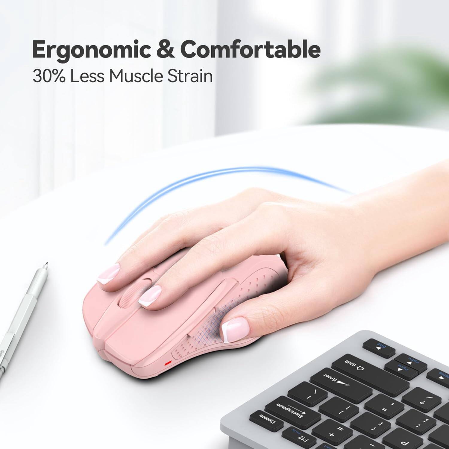 Ergonomic & Comfortable  
30% Less Muscle Strain