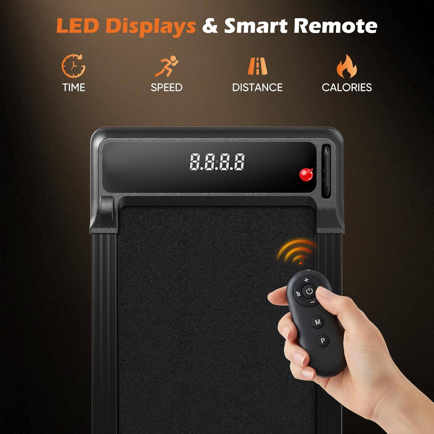 LED Displays & Smart Remote

TIME SPEED DISTANCE CALORIES

8.8:8.8

B G - M P