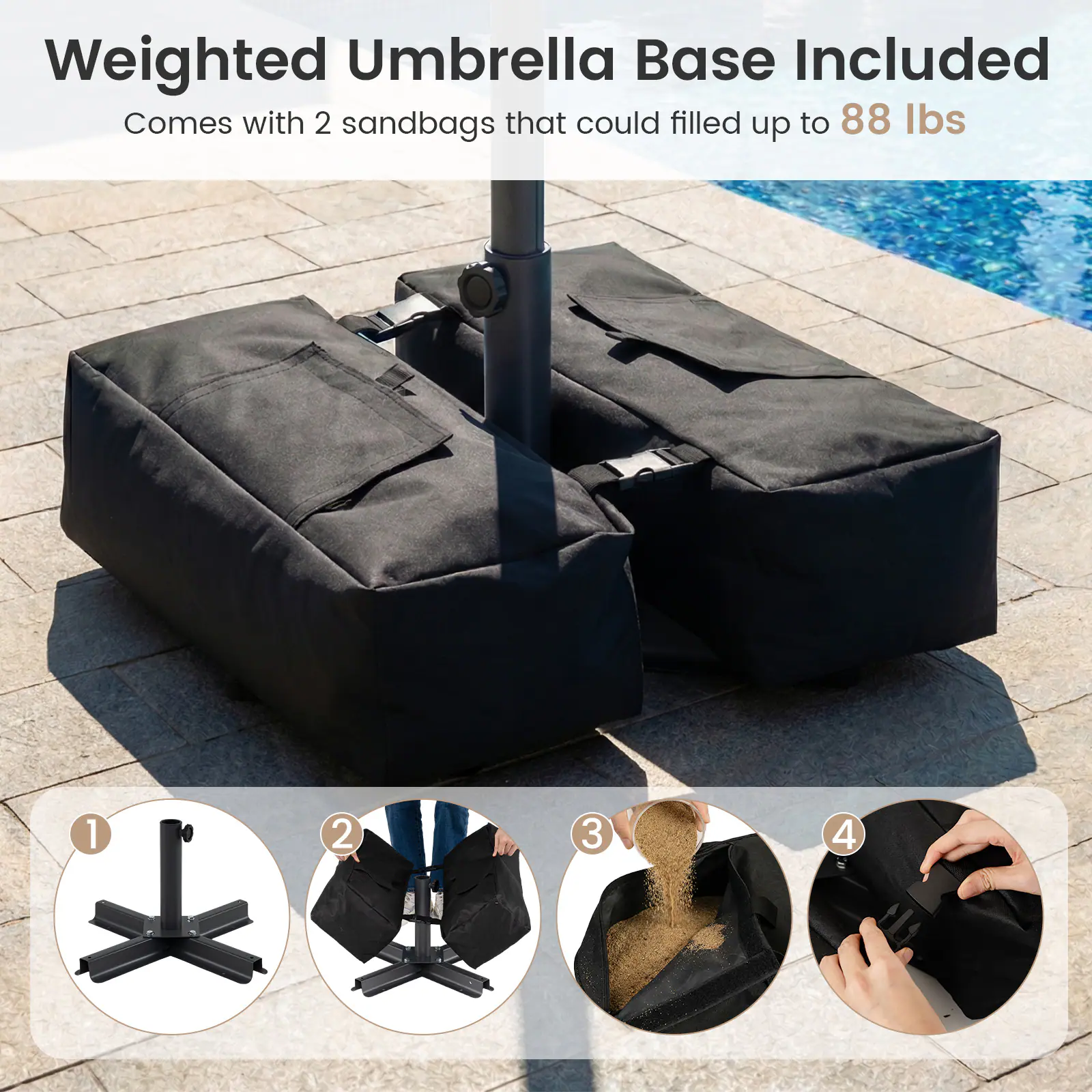 Weighted Umbrella Base Included  
Comes with 2 sandbags that could filled up to 88 lbs