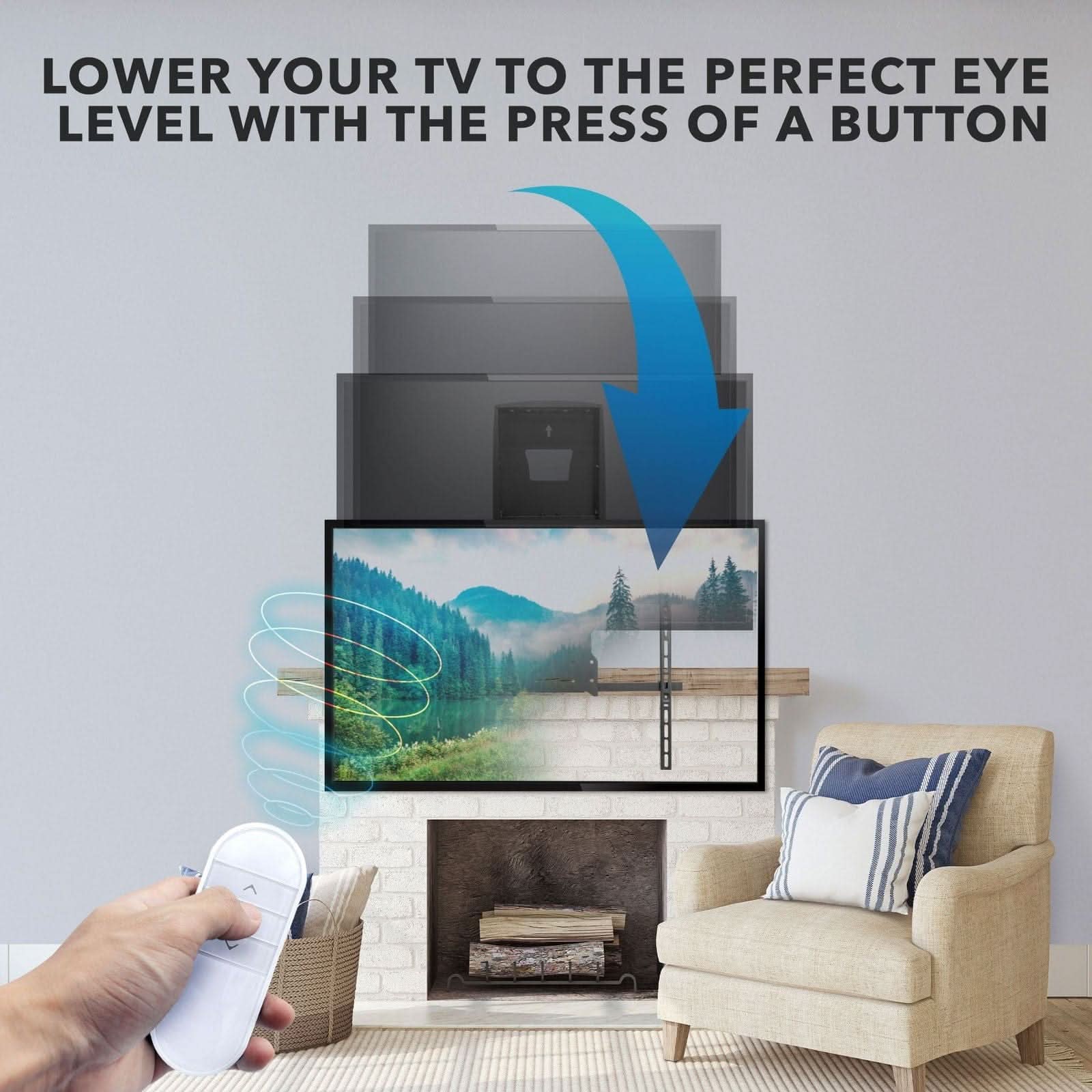 LOWER YOUR TV TO THE PERFECT EYE LEVEL WITH THE PRESS OF A BUTTON