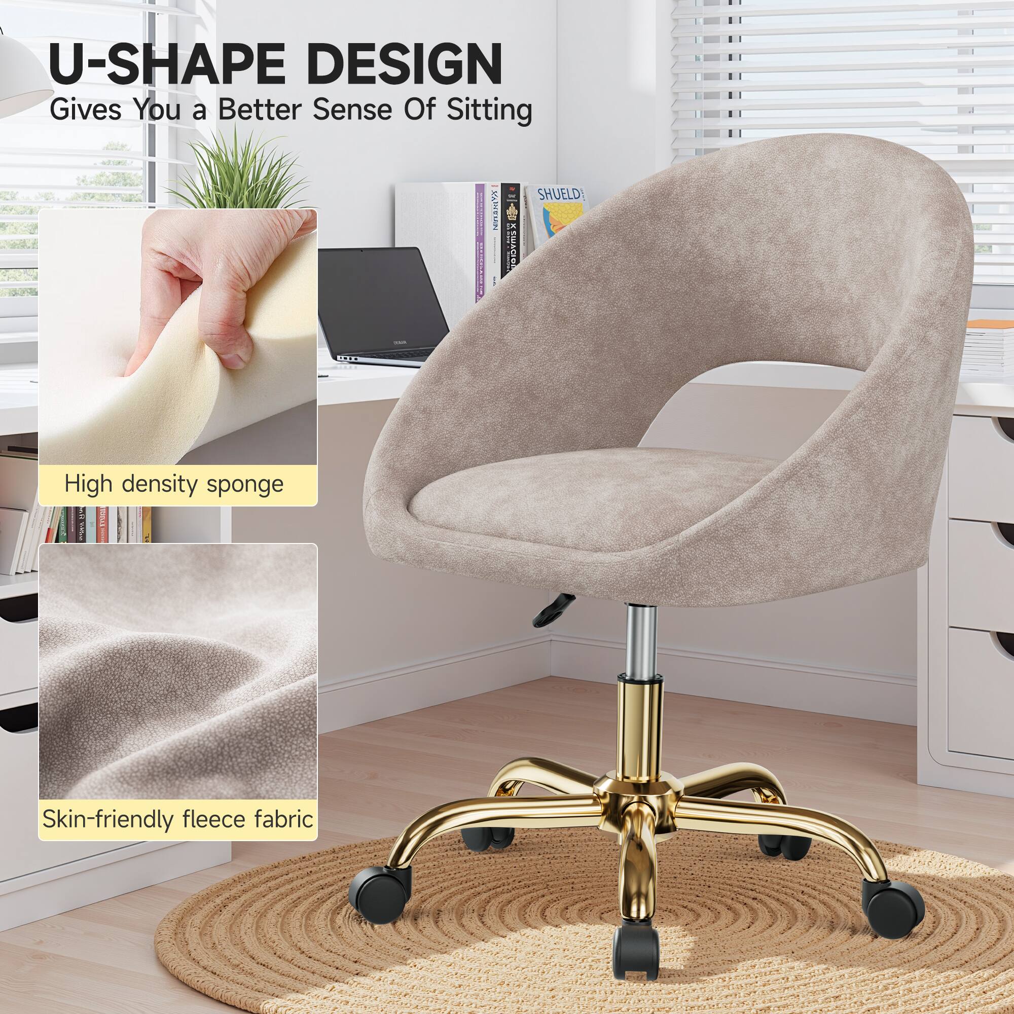 U-SHAPE DESIGN Gives You a Better Sense Of Sitting

High density sponge

Skin-friendly fleece fabric