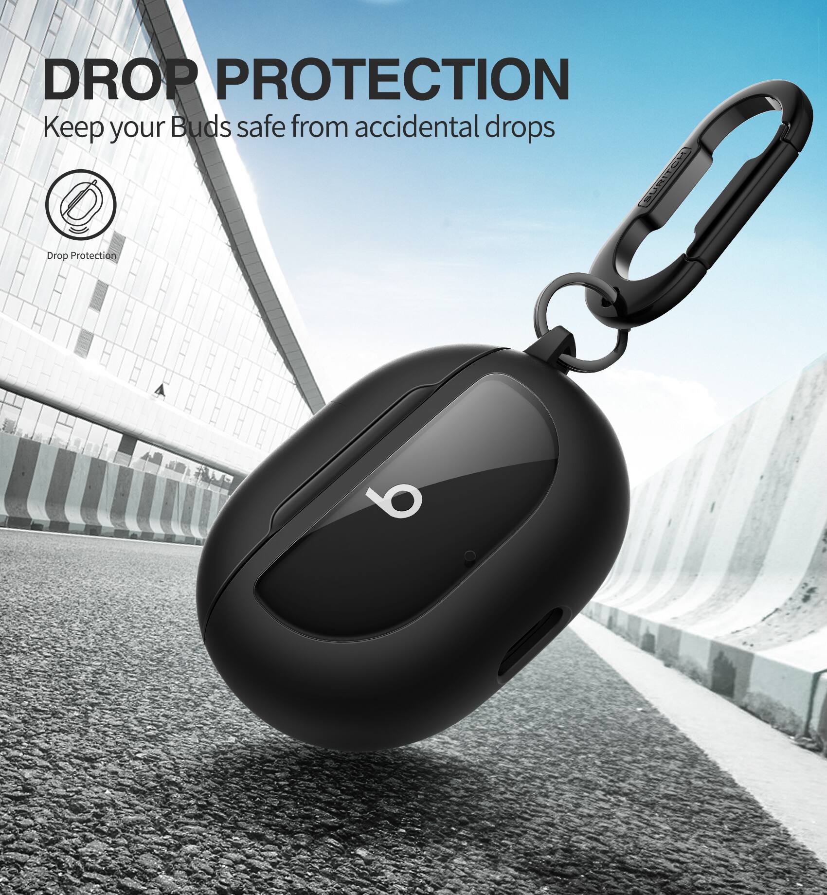 DROP PROTECTION  
Keep your Buds safe from accidental drops