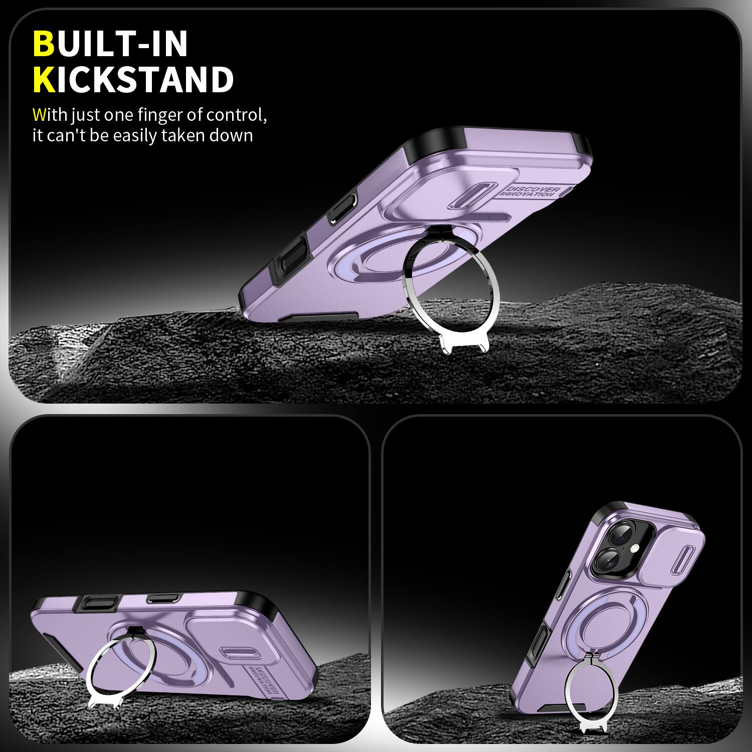 BUILT-IN KICKSTAND

With just one finger of control, it can't be easily taken down