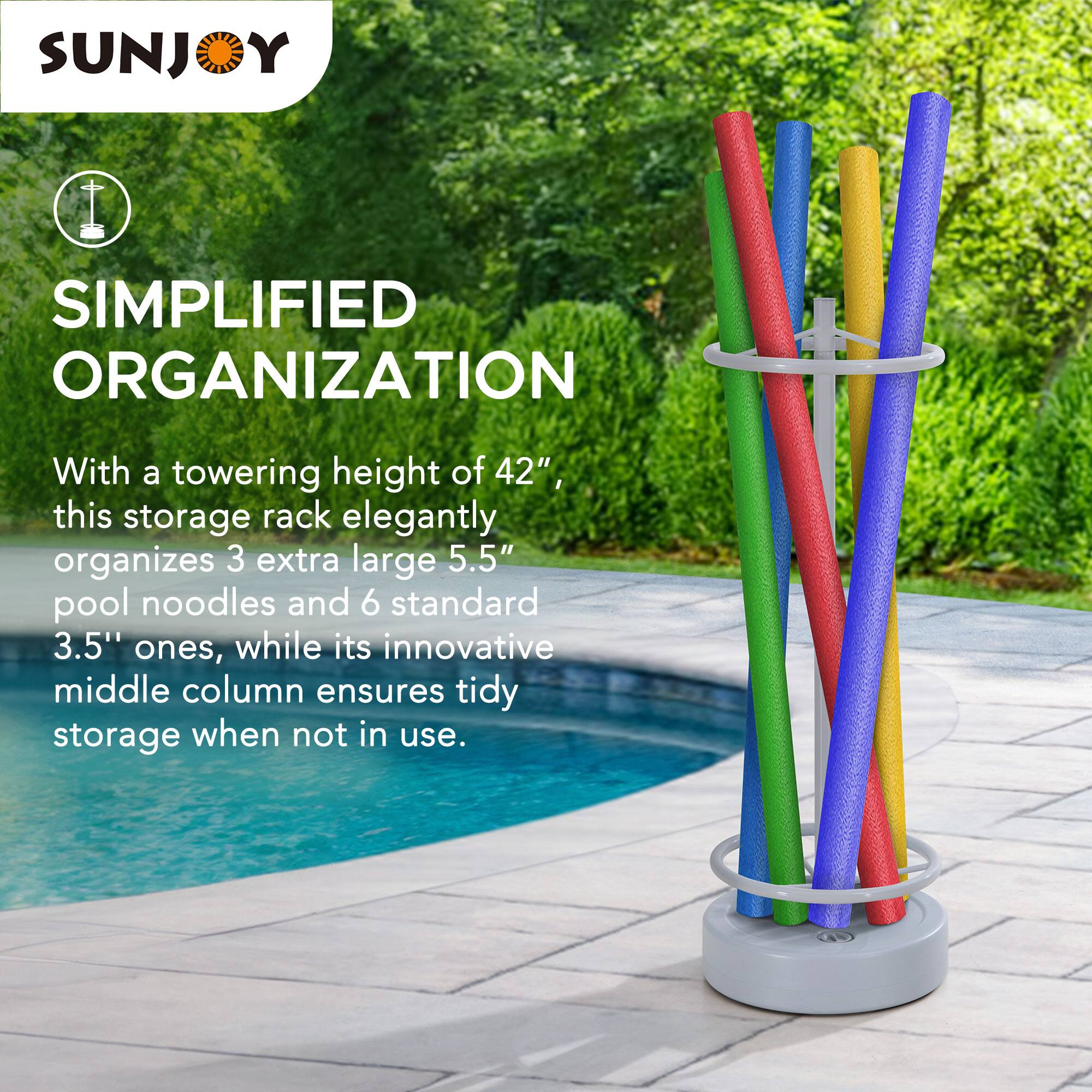 SUNJOY  
SIMPLIFIED ORGANIZATION  

With a towering height of 42", this storage rack elegantly organizes 3 extra large 5.5" pool noodles and 6 standard 3.5" ones, while its innovative middle column ensures tidy storage when not in use.