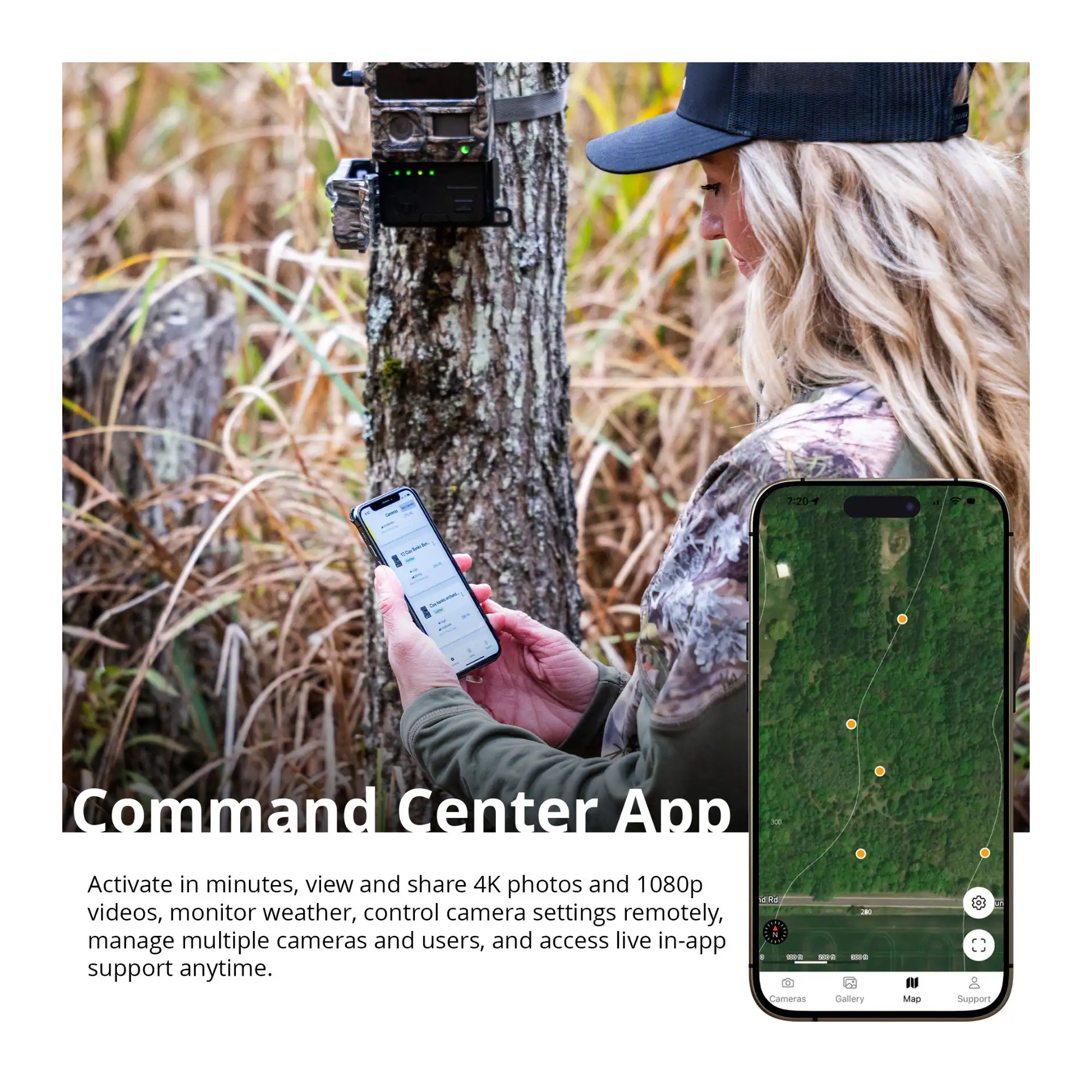 Command Center App

Activate in minutes, view and share 4K photos and 1080p videos, monitor weather, control camera settings remotely, manage multiple cameras and users, and access live in-app support anytime.