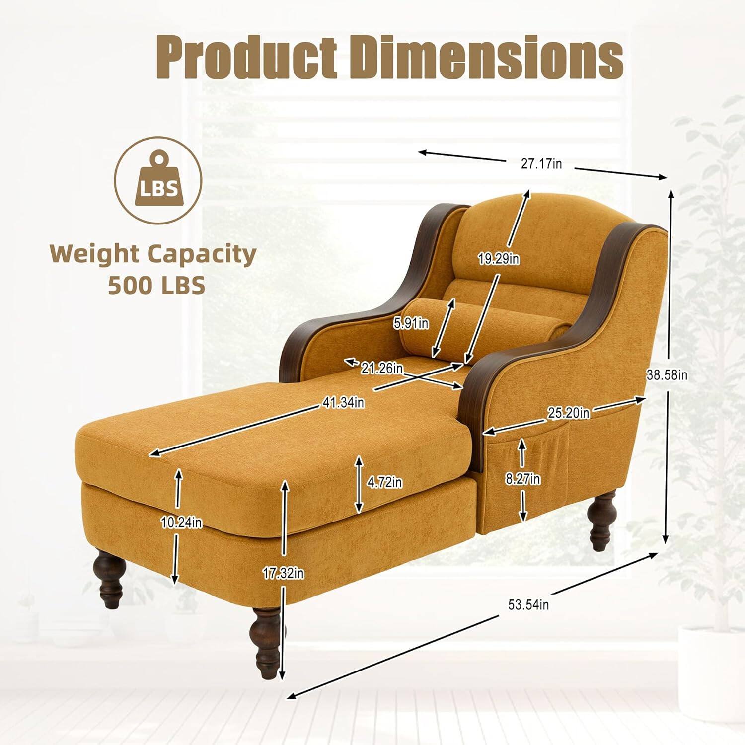Product Dimensions  
Weight Capacity: 500 LBS  

- Length: 53.54in  
- Width: 27.17in  
- Height: 41.34in  
- Seat Height: 19.29in  
- Armrest Height: 21.26in  
- Depth: 38.58in  
- Seat Depth: 25.20in  
- Armrest Width: 8.27in  
- Back Height: 4.72in  
- Seat Width: 17.32in  
- Armrest to Armrest: 25.20in  
- Back to Seat: 5.91in