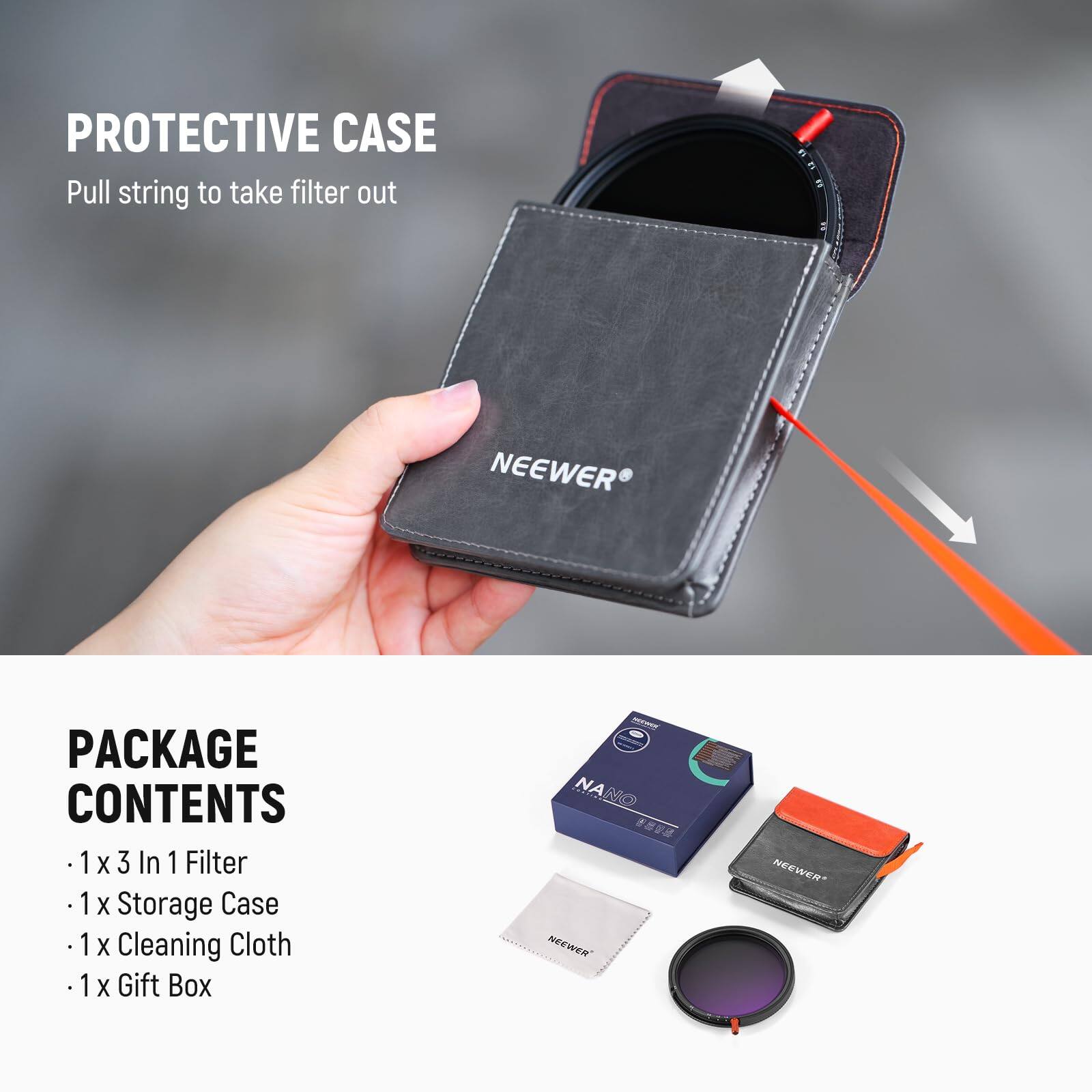PROTECTIVE CASE  
Pull string to take filter out

PACKAGE CONTENTS  
- 1 x 3 In 1 Filter  
- 1 x Storage Case  
- 1 x Cleaning Cloth  
- 1 x Gift Box