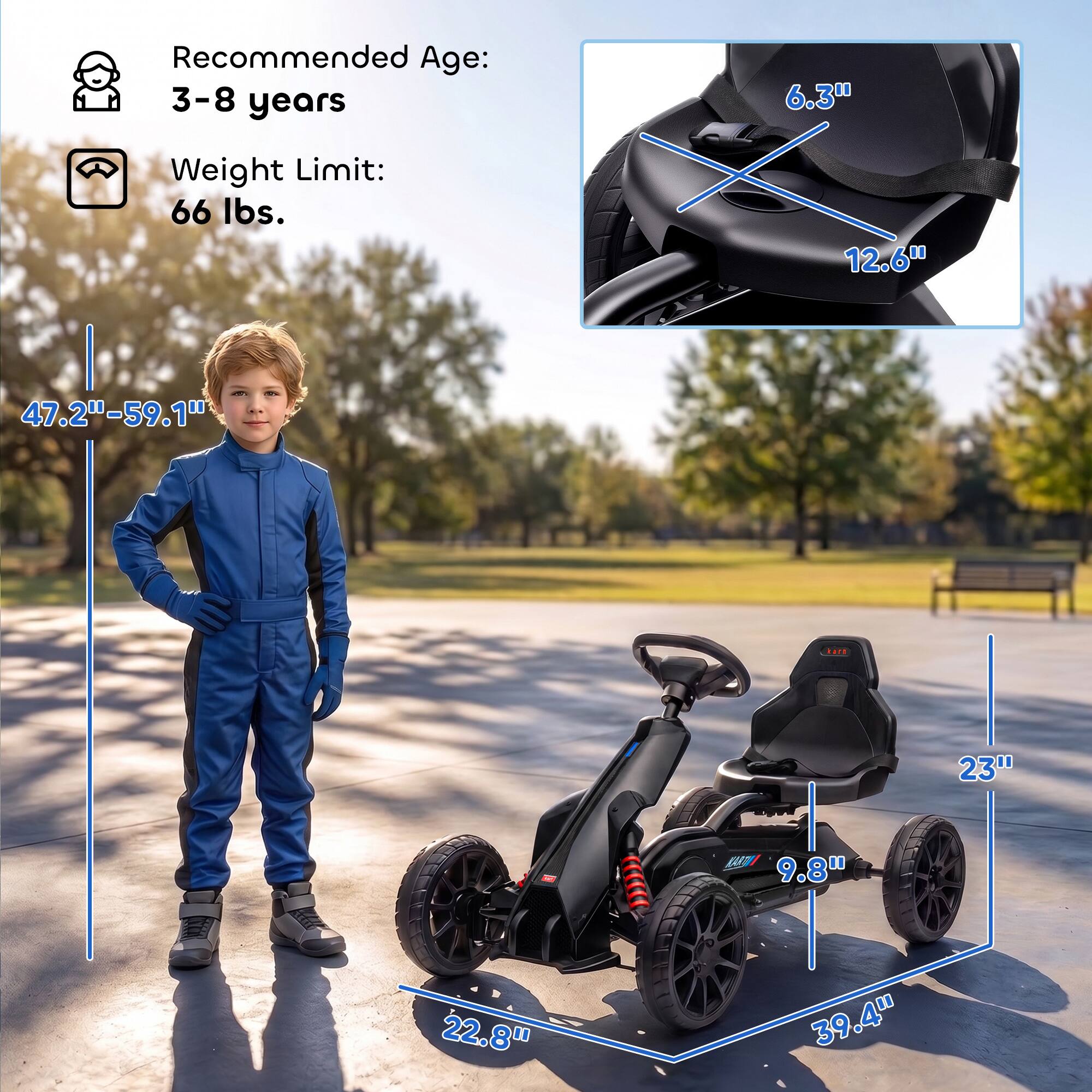 Recommended Age: 3-8 years  
Weight Limit: 66 lbs.  
6.3"  
12.6"  
47.2"-59.1"  
23"  
9.8"  
22.8"  
39.4"