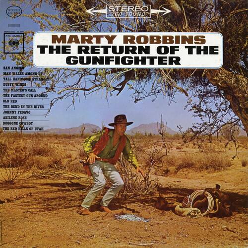 STEREO CS  
STEREO OOSDURDS  
COLUMBIA  
MARTY ROBBINS  
THE RETURN OF THE GUNFIGHTER  
SAN ANGELO MAN  
WALKS AMONG US  
TALL HANDSOME STRANGER  
DUSTY WINDS  
THE MASTER'S CALL  
THE FASTEST GUN AROUND  
OLD RED  
THE BEND IN THE RIVER  
JOHNNY FEDAVO  
ABILENE ROSE  
DOGGONE COWBOY  
THE RED HILLS OF UTAH
