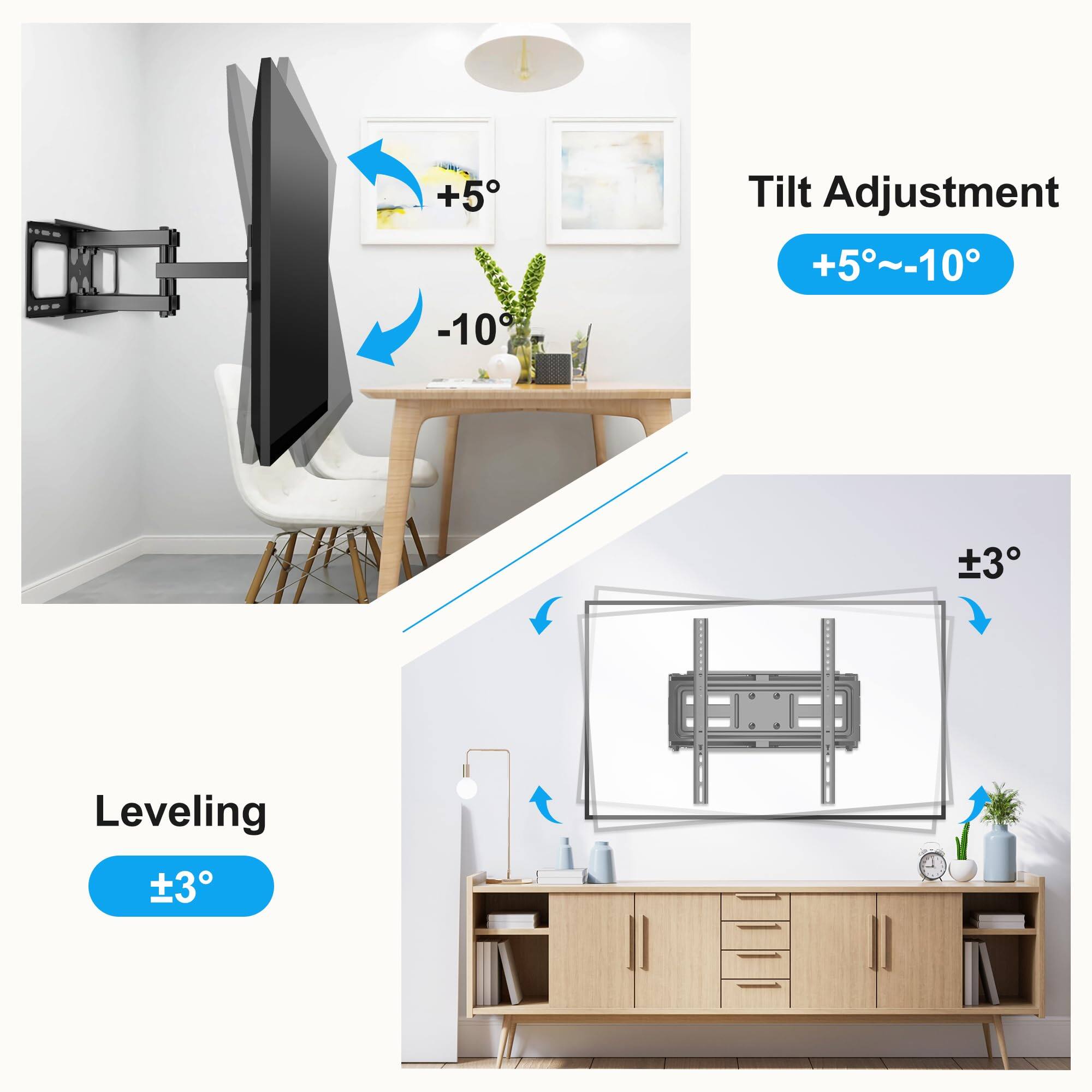 Tilt Adjustment  
+5°~-10°  

Leveling  
±3°