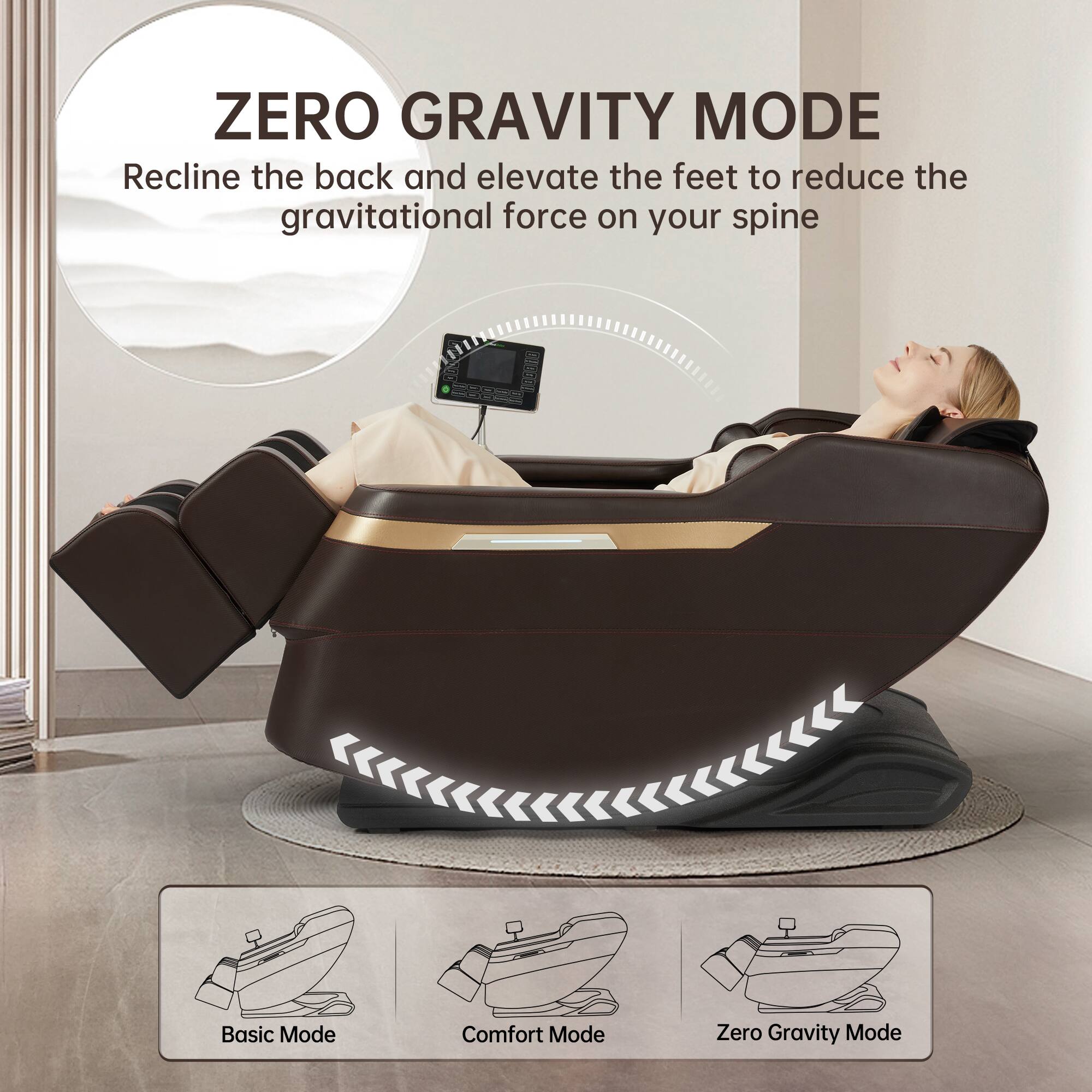ZERO GRAVITY MODE  
Recline the back and elevate the feet to reduce the gravitational force on your spine  

Basic Mode  
Comfort Mode  
Zero Gravity Mode
