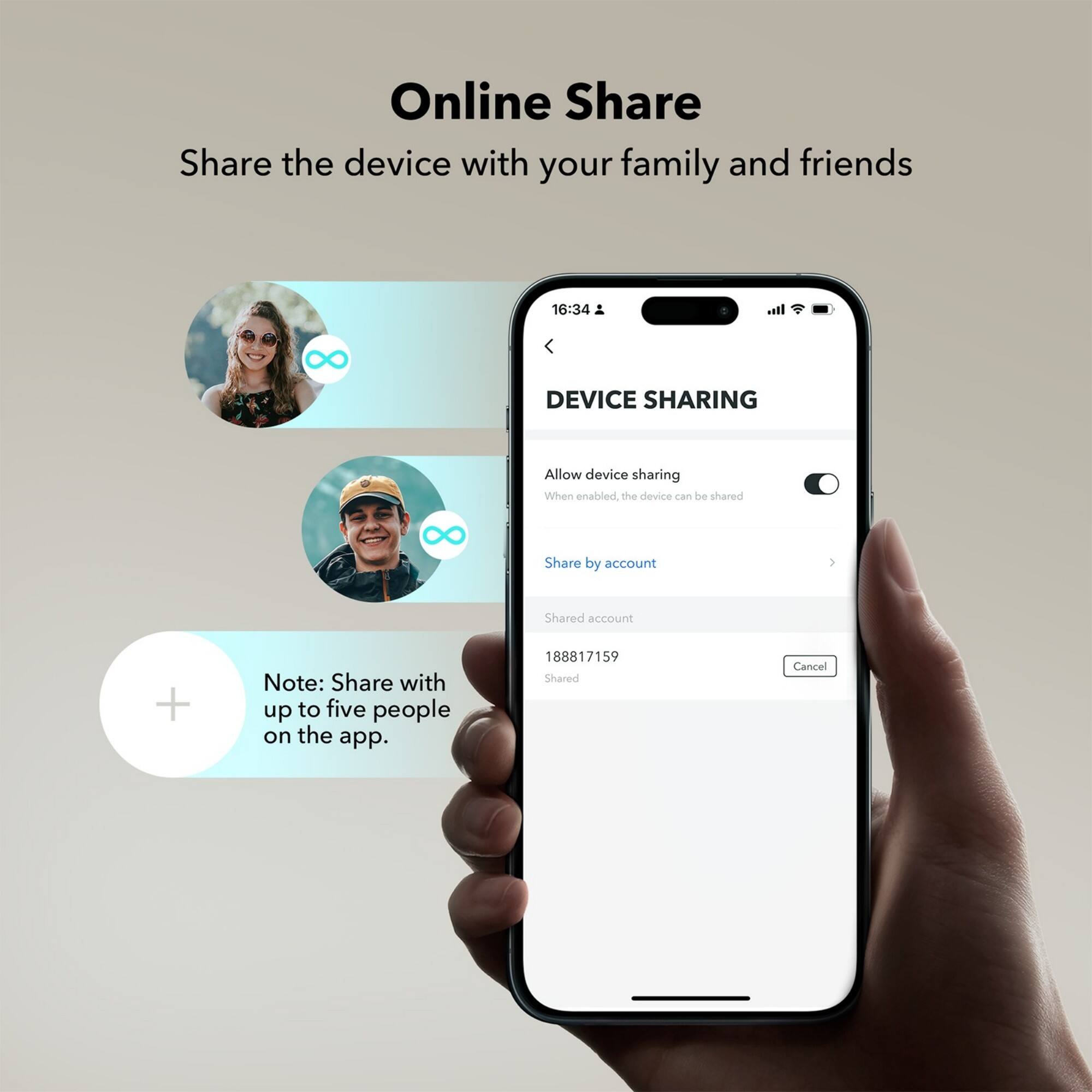 Online Share: Share the device with your family and friends.

Device Sharing: Allow device sharing when enabled. The device can be shared by account.

Note: Share with up to five people on the app.