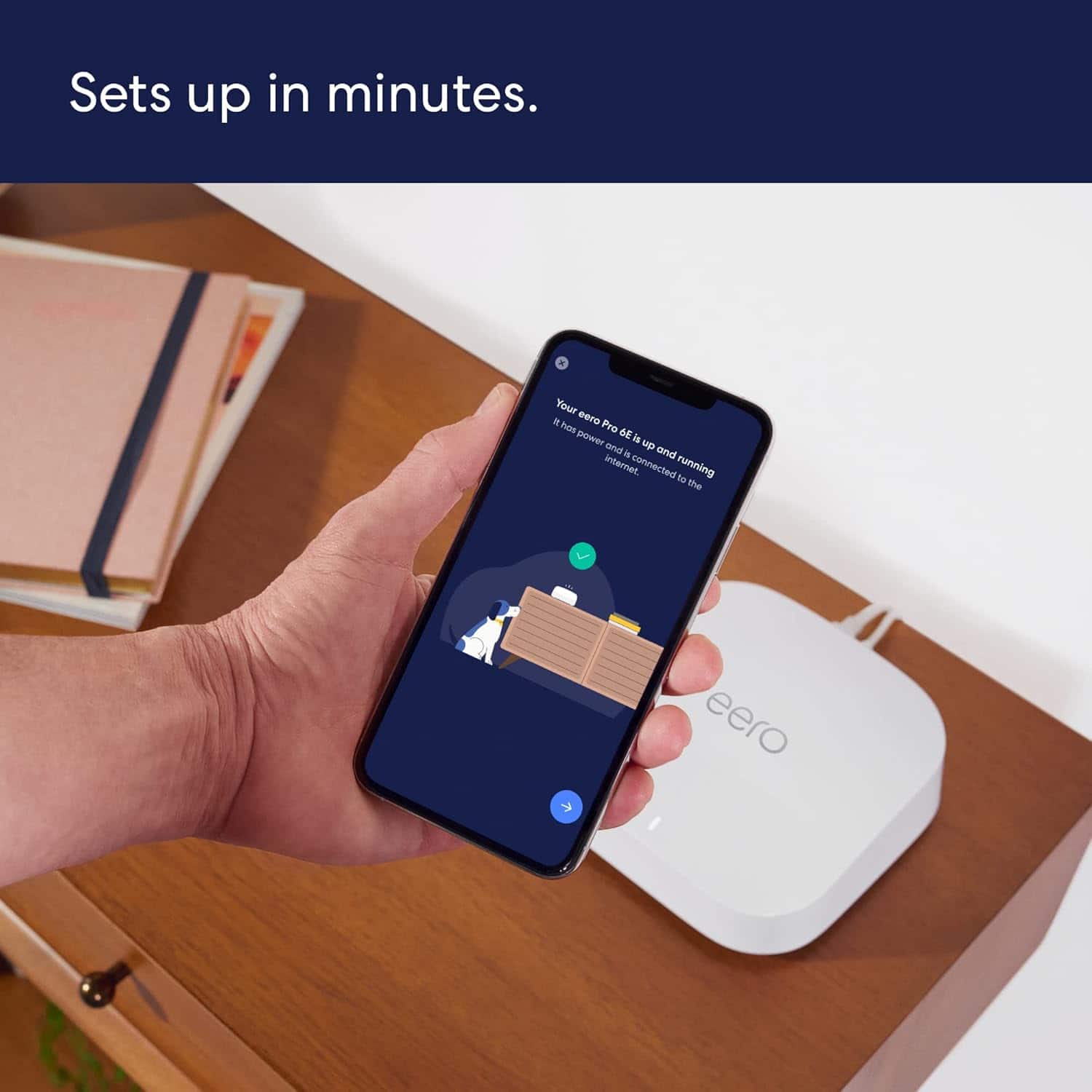 "Sets up in minutes. Your eero home Pro 6 is now ready and up and running to the eero."