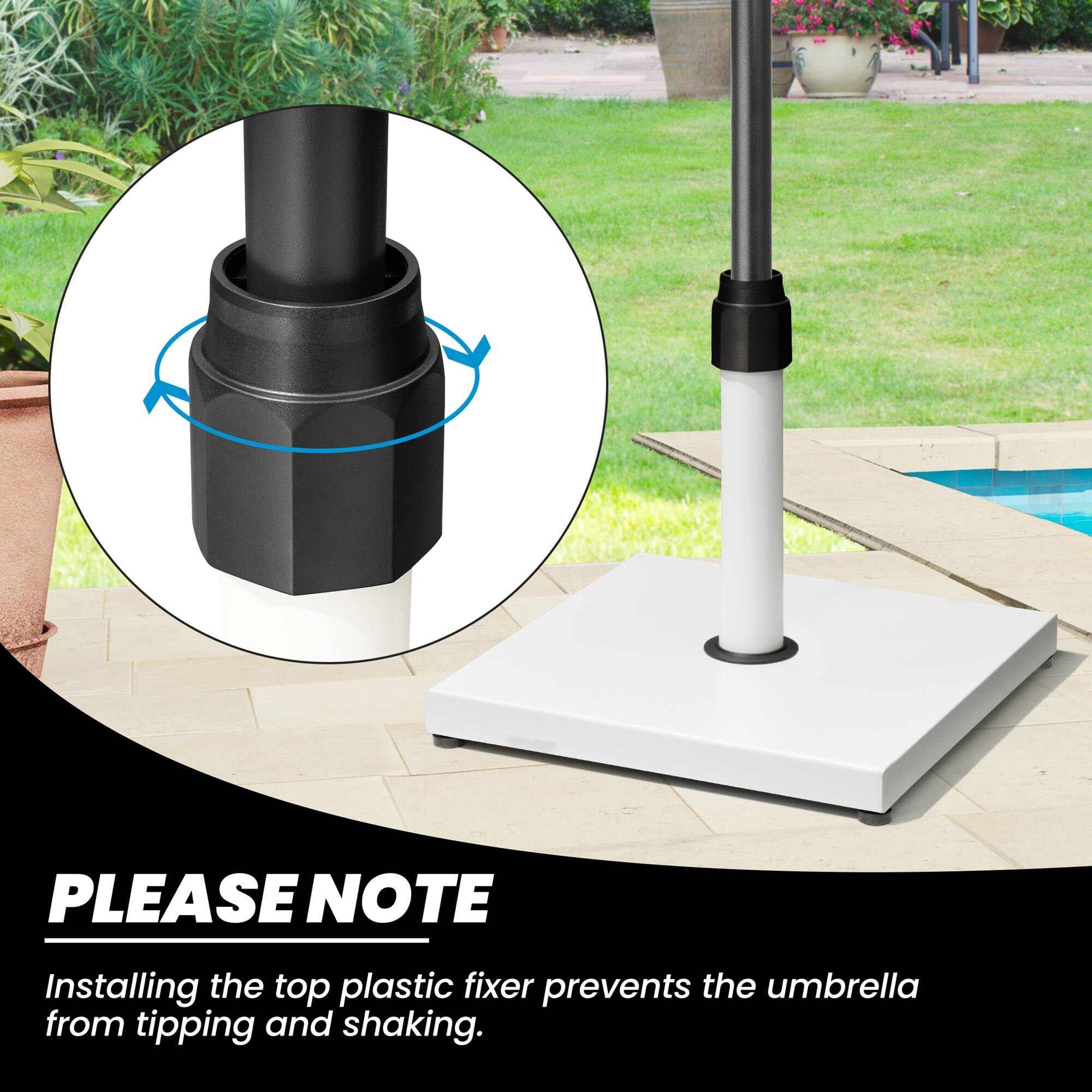PLEASE NOTE  
Installing the top plastic fixer prevents the umbrella from tipping and shaking.