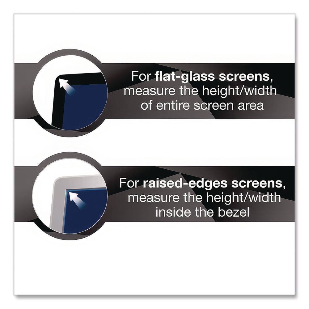 For flat-glass screens, measure the height/width of the entire screen area.

For raised-edges screens, measure the height/width inside the bezel.