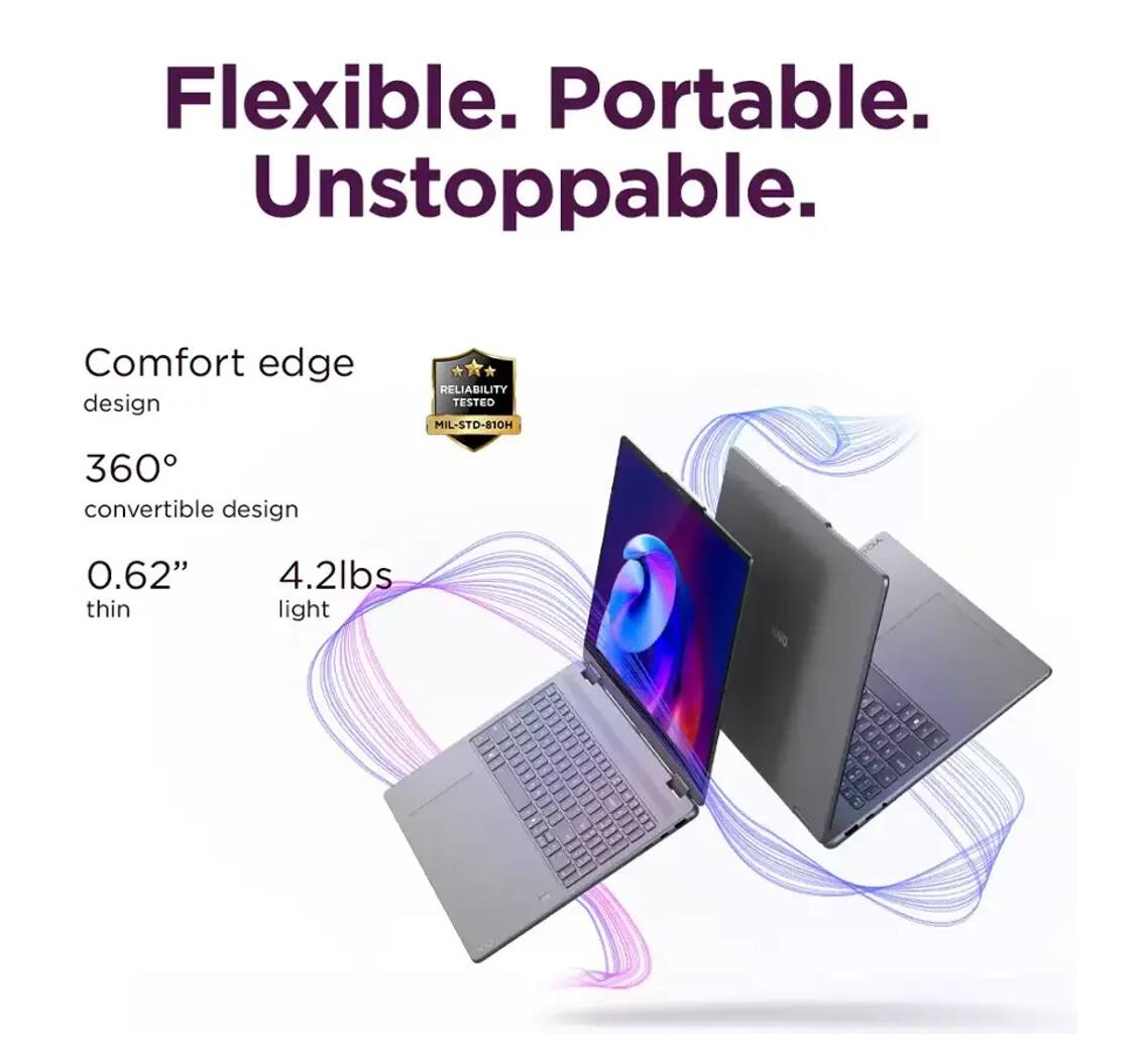 Flexible. Portable. Unstoppable.

Comfort edge design  
360° convertible design  
0.62" thin  
4.2lbs light  

RELIABILITY TESTED  
MIL-STD-810H