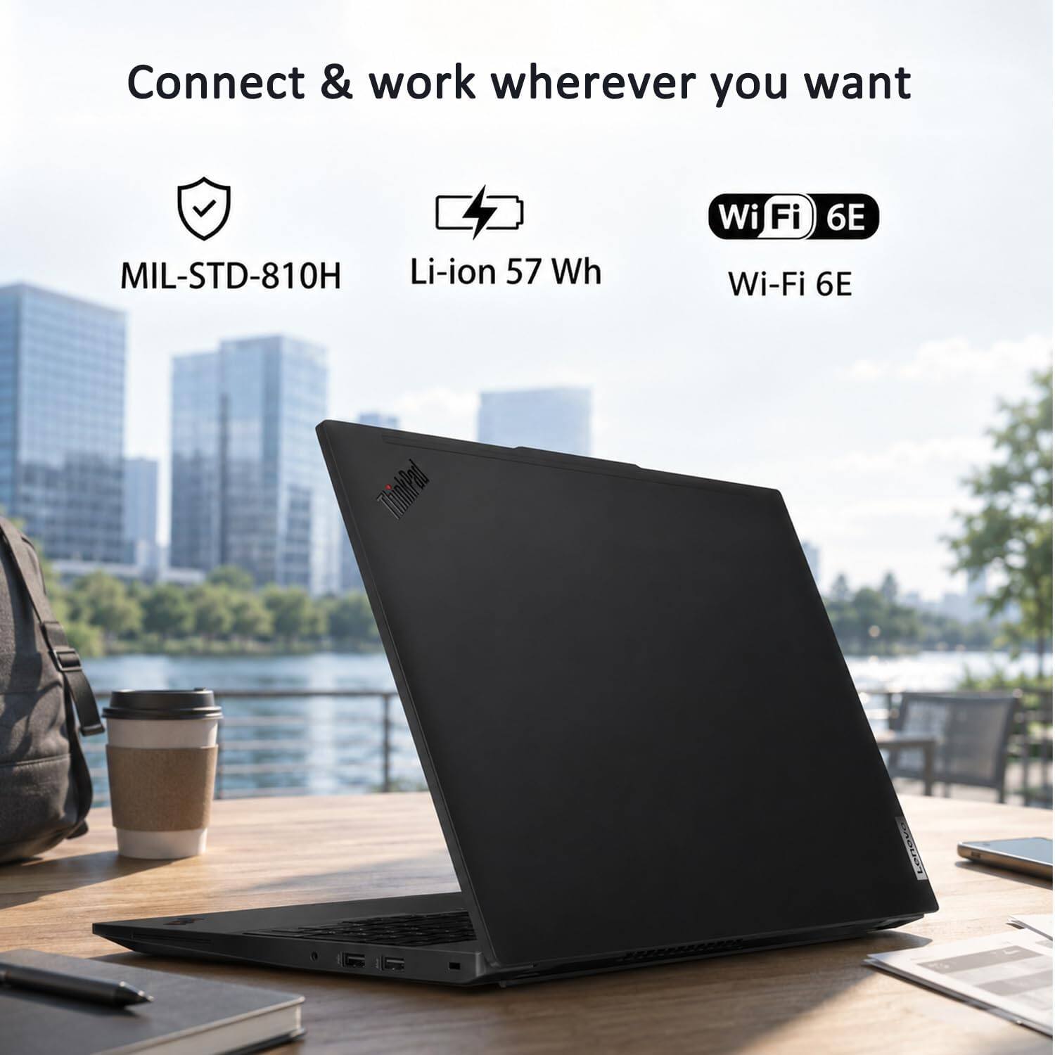 Connect & work wherever you want

- MIL-STD-810H
- Li-ion 57 Wh
- Wi-Fi 6E