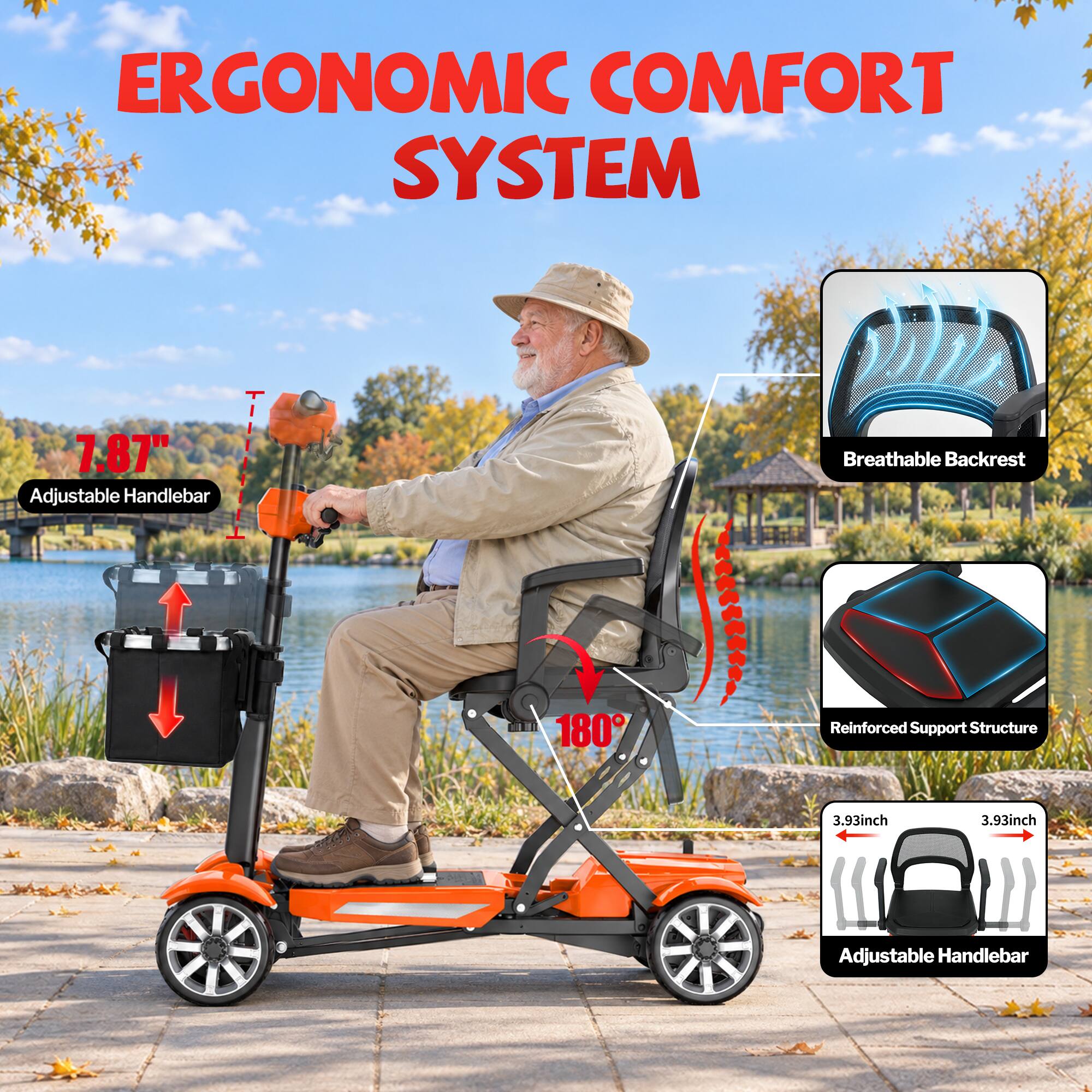 ERGONOMIC COMFORT SYSTEM

7.87" Adjustable Handlebar
Breathable Backrest
180°
Reinforced Support Structure
3.93inch
3.93inch
Adjustable Handlebar