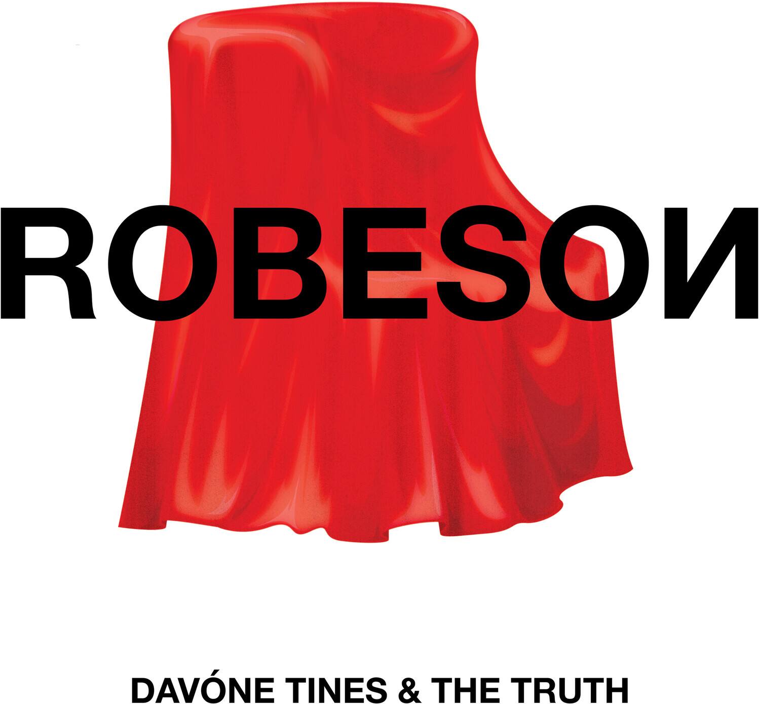 ROBESON  
DAVONE TINES & THE TRUTH
