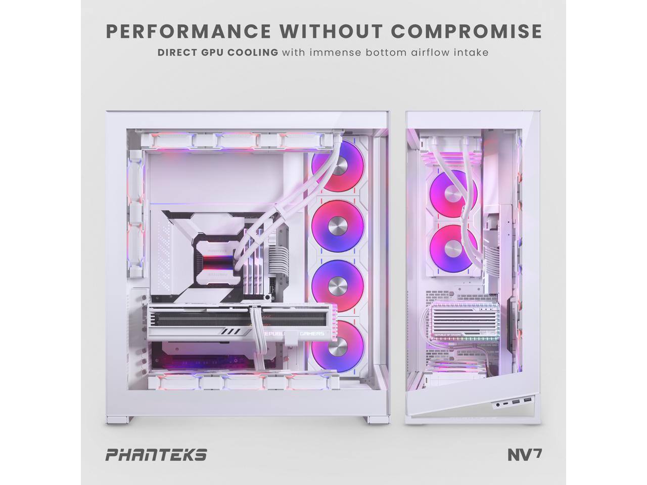 PERFORMANCE WITHOUT COMPROMISE  
DIRECT GPU COOLING with immense bottom airflow intake  

PHANTEKS NV7