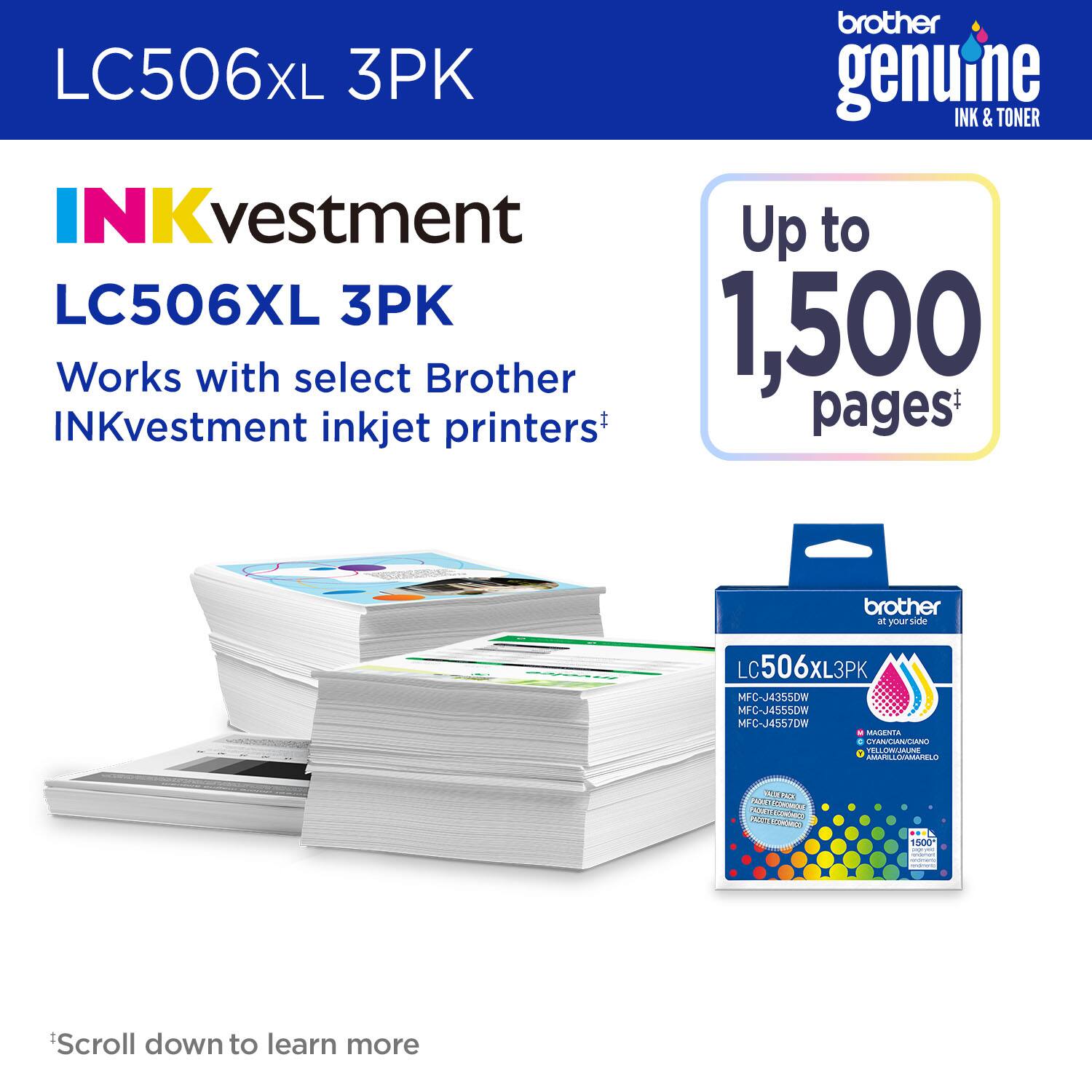 LC506XL 3PK, brother genuine INK & TONER, NKvestment, Up to 1,500 pages*, Works with select Brother INKvestment inkjet printers*, brother at your side, LC506XL3PK, MFC-J4355DW, MFC-J4555DW, MFC-J4557DW, MAIENTA, CCAN/CIm, MAFILLUIASPELD, LDO, C, P, Cacn, Cada, - 1500, Scroll down to learn more
