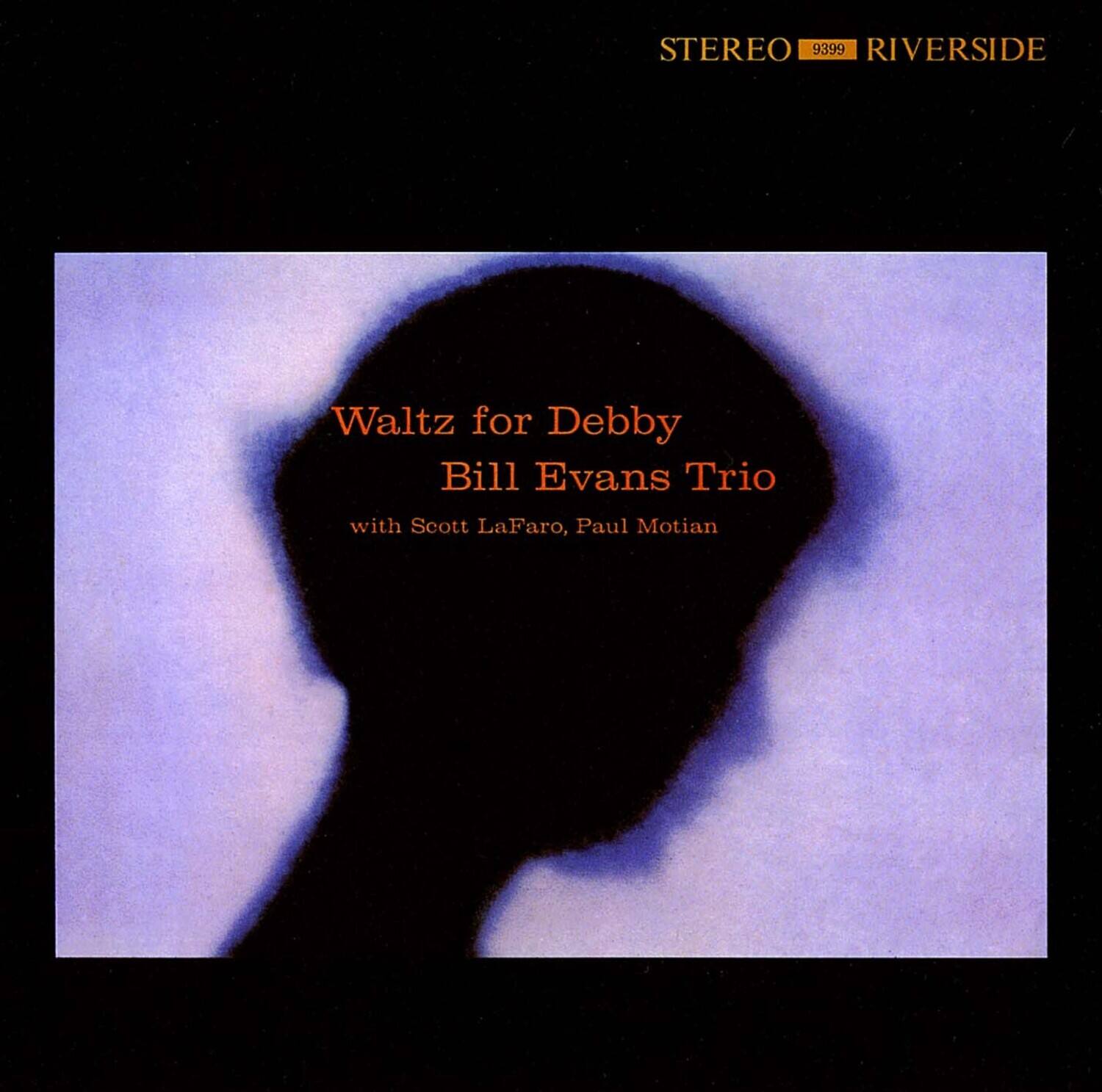 STEREO 9399 RIVERSIDE

Waltz for Debby  
Bill Evans Trio  
with Scott LaFaro, Paul Motian
