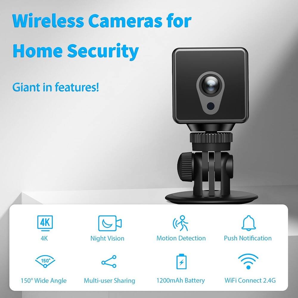 Wireless Cameras for Home Security
Giant in features!
- 4K
- Night Vision
- Motion Detection
- Push Notification
- 150° Wide Angle
- Multi-user Sharing
- 1200mAh Battery
- WiFi Connect 2.4G