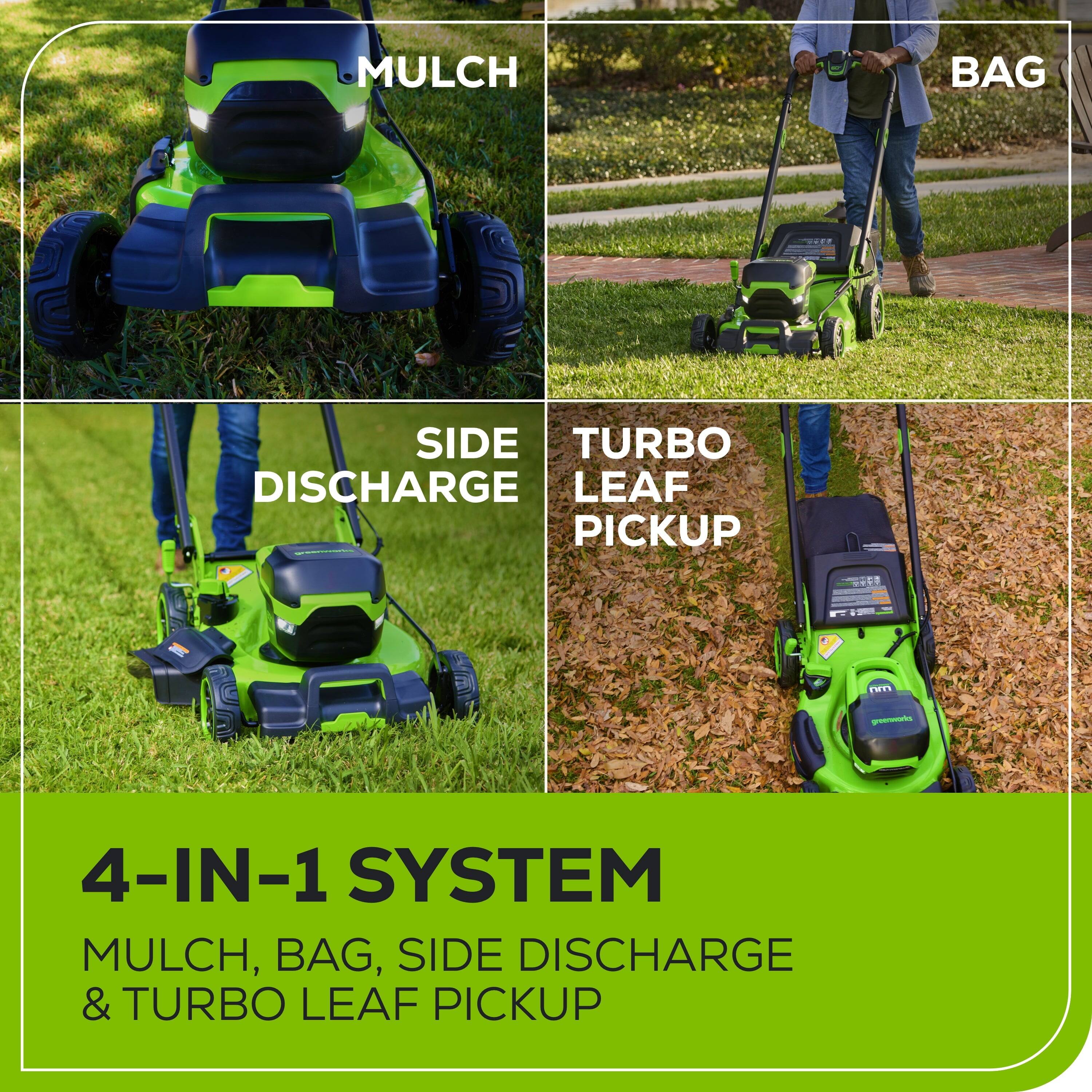4-IN-1 SYSTEM  
MULCH, BAG, SIDE DISCHARGE & TURBO LEAF PICKUP