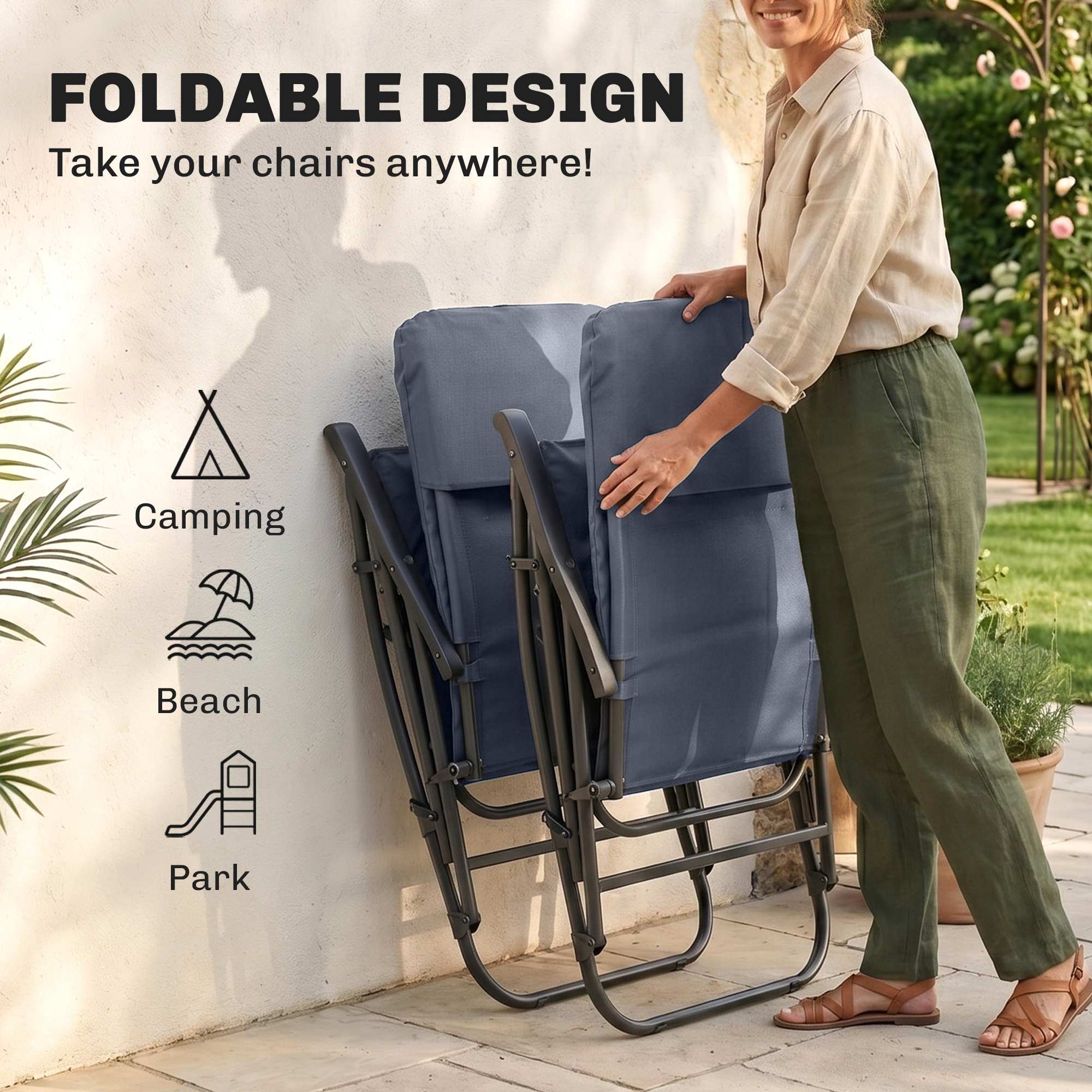 FOLDABLE DESIGN  
Take your chairs anywhere!  
Camping  
Beach  
Park