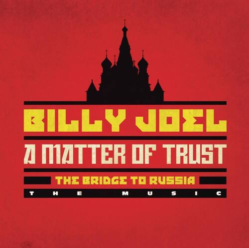 BILLY JOEL  
A MATTER OF TRUST  
THE BRIDGE TO RUSSIA  
THE MUSIC