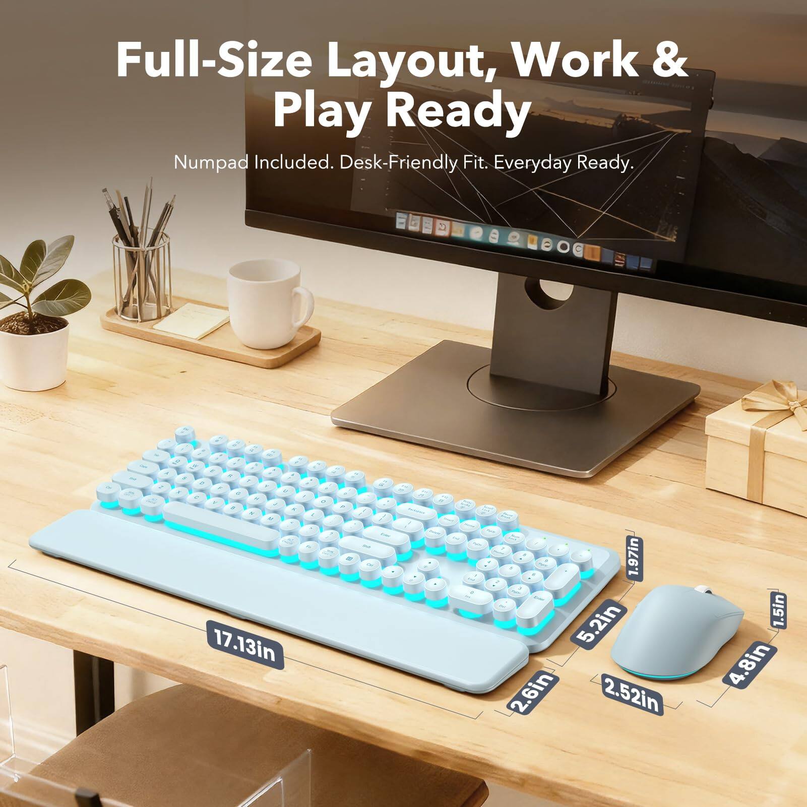 Full-Size Layout, Work & Play Ready  
Numpad Included. Desk-Friendly Fit. Everyday Ready.

A:  
3 E 1 K 5 . F a E OF = of I y L K A 1. M AL 17.13in  
C  
A 50  
4 - our vm  
mg Swelf ME - - 2 -  
my / 1 - MAP 1.97in one ream N 5.2in 2.6in 2.52in  
1.5in 4.8in