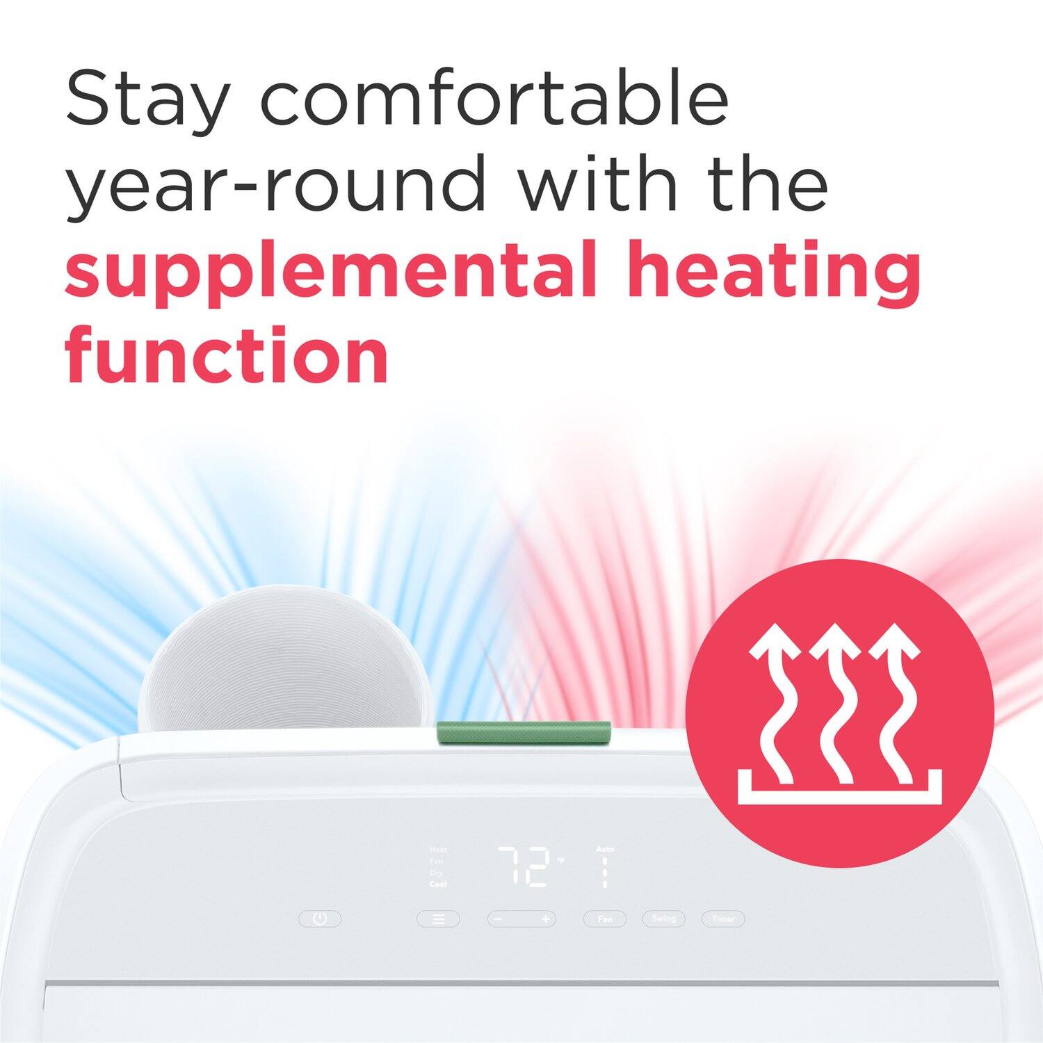 Stay comfortable year-round with the supplemental heating function.