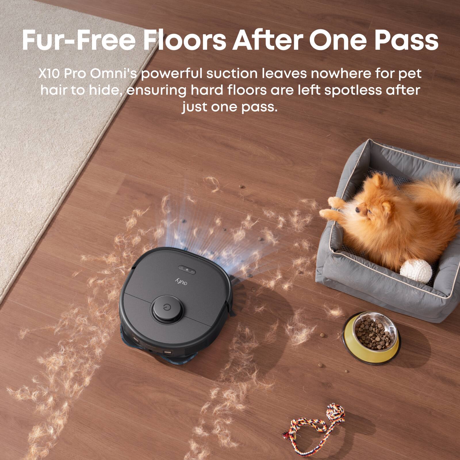 Fur-Free Floors After One Pass

X10 Pro Omni's powerful suction leaves nowhere for pet hair to hide, ensuring hard floors are left spotless after just one pass.