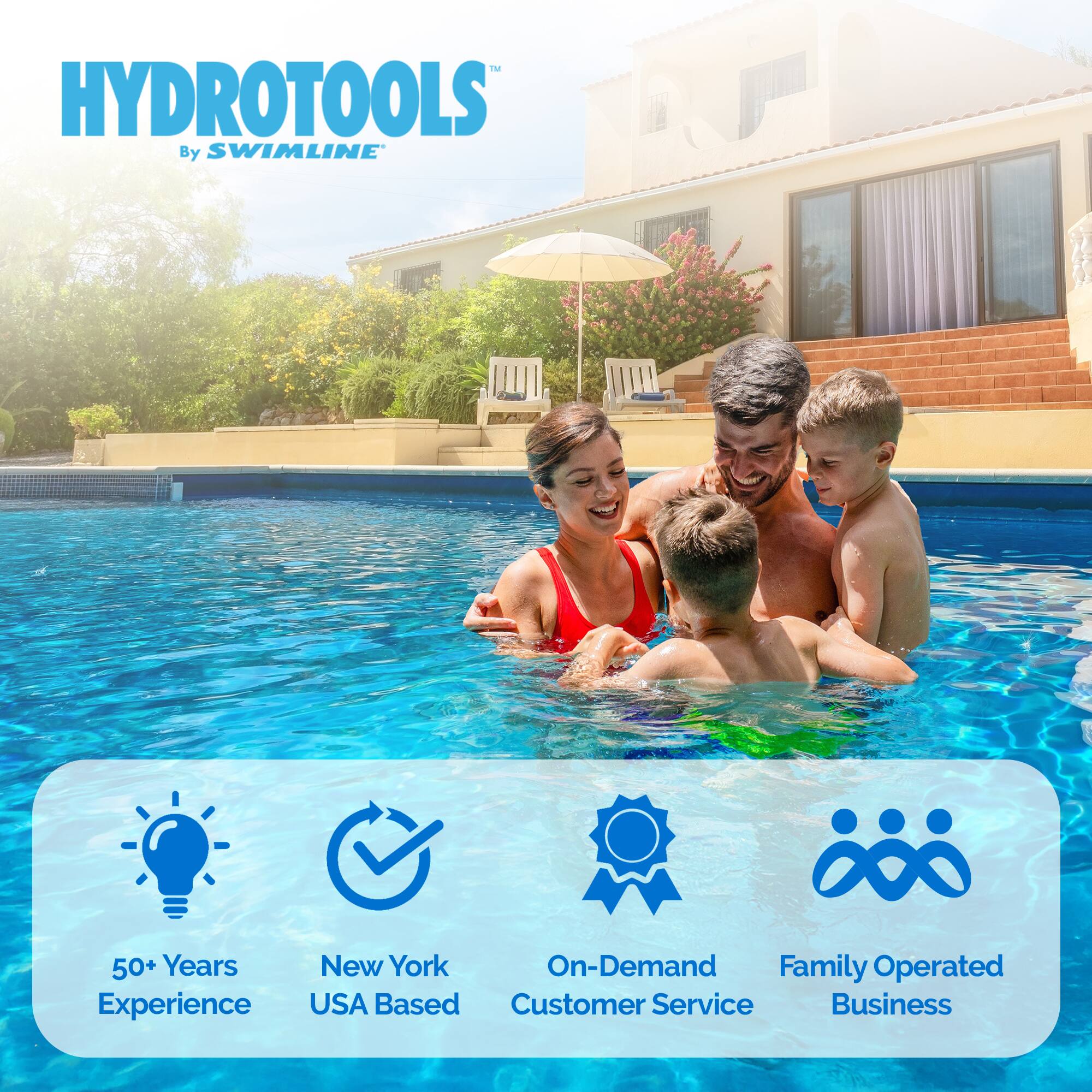 HYDROTOOLS  
By SWIMLINE

50+ Years Experience  
New York USA Based  
On-Demand Customer Service  
Family Operated Business
