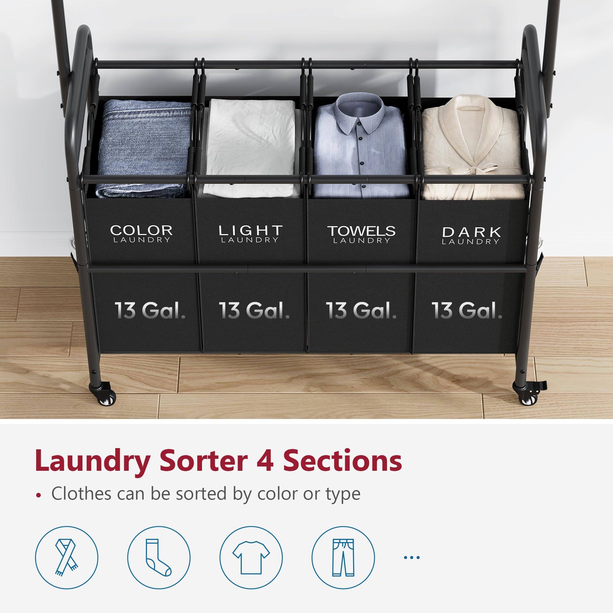 Laundry Sorter 4 Sections

- Clothes can be sorted by color or type

COLOR LAUNDRY  
LIGHT LAUNDRY  
TOWELS LAUNDRY  
DARK LAUNDRY  

13 Gal.  
13 Gal.  
13 Gal.  
13 Gal.