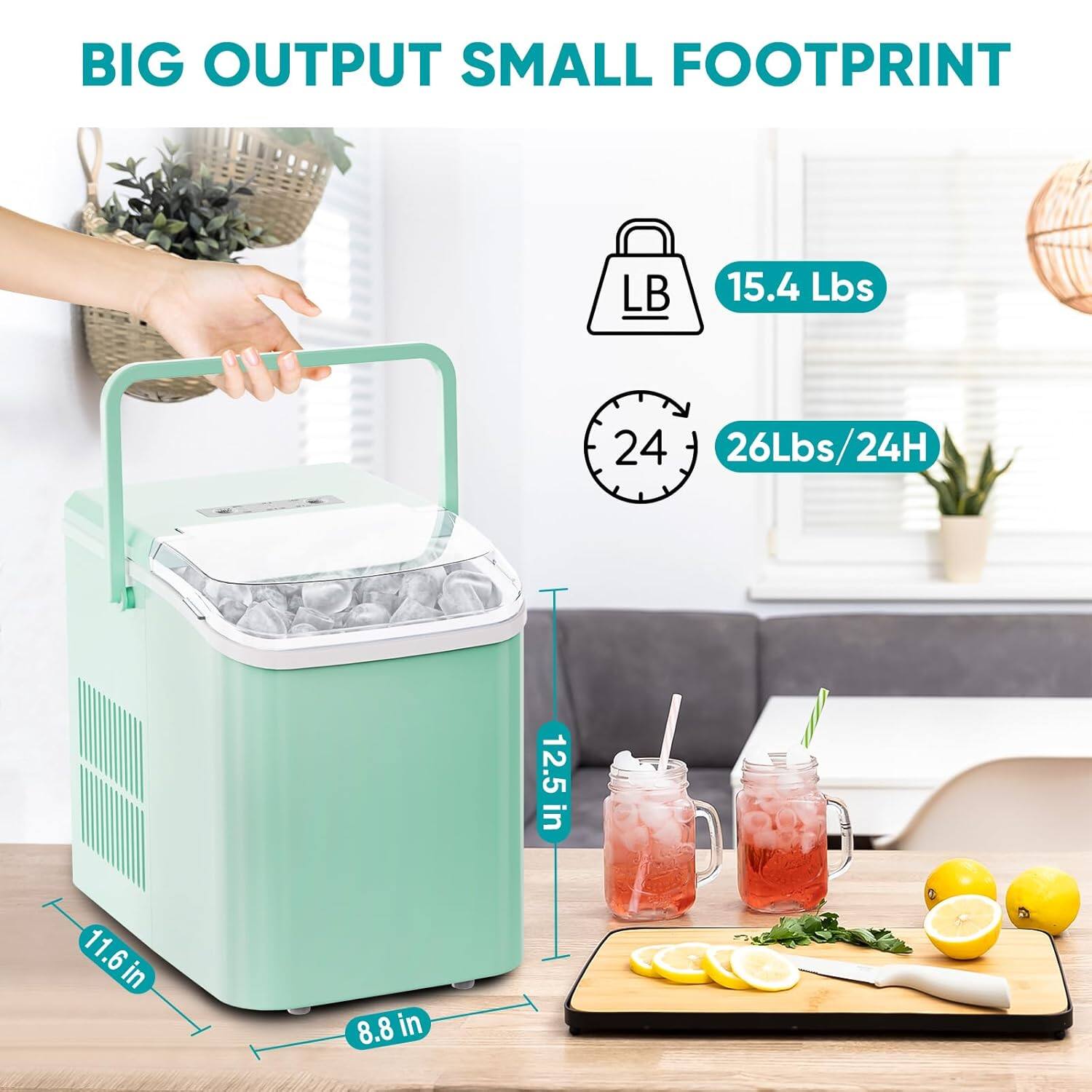 BIG OUTPUT SMALL FOOTPRINT

15.4 Lbs

26Lbs/24H

12.5 in

11.6 in

8.8 in