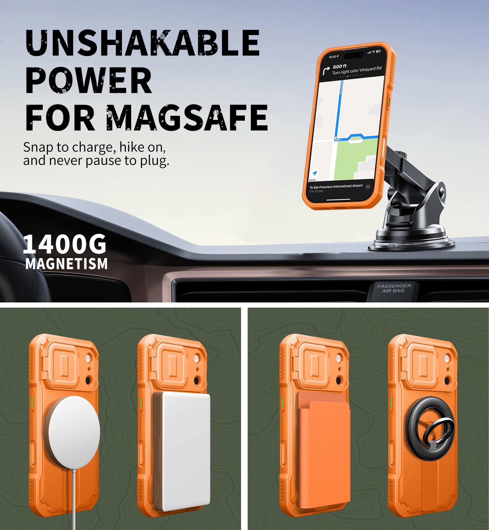 UNSHAKABLE POWER FOR MAGSAFE  
Snap to charge, hike on, and never pause to plug.  

1400G MAGNETISM  

PASSENGER AIR BAG