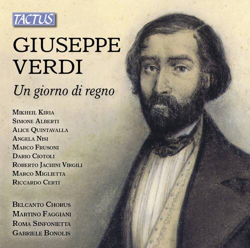 TACTUS  
GIUSEPPE VERDI  
Un giorno di regno  

MIKHEIL KIRIA  
SIMONE ALBERTI  
ALICE QUINTAVALLA  
ANGELA NISI  
MARCO FRUSONI  
DARIO CIOTOLI  
ROBERTO JACHINI VIRGILI  
MARCO MIGLIETTA  
RICCARDO CERTI  

BELCANITO CHORUS  
MARTINO FAGGIANI  
ROMA SINFONIETTA  
GABRIELE BONOLIS