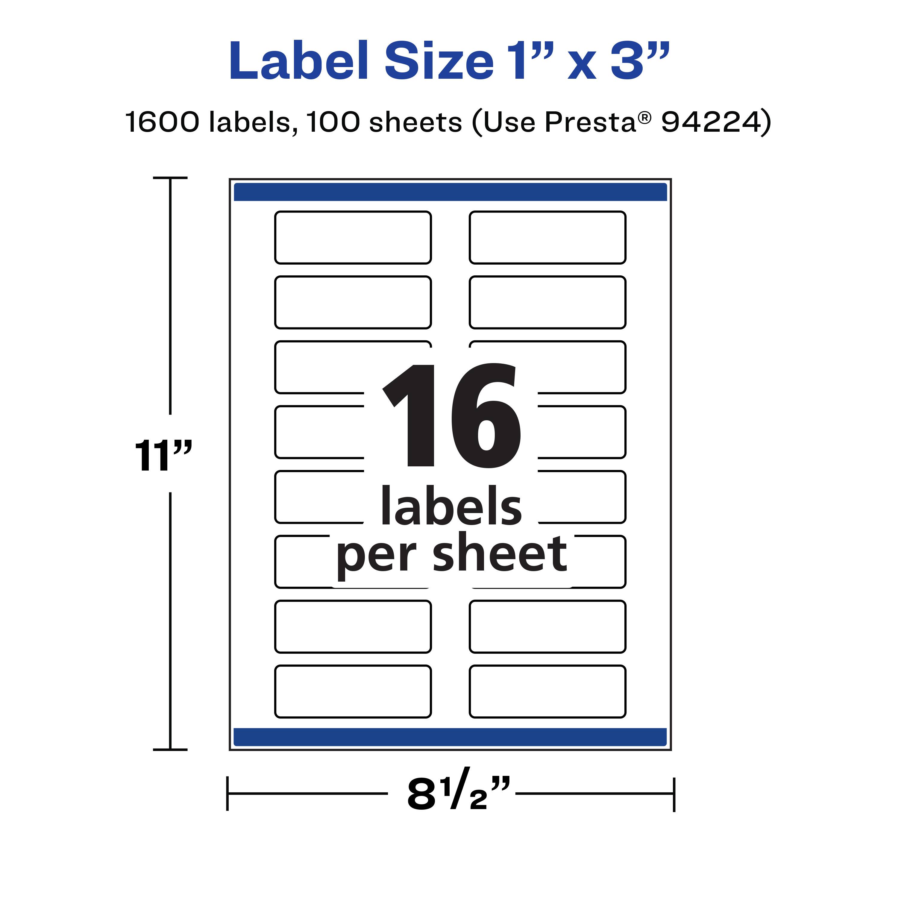 Label Size 1" x 3"  
1600 labels, 100 sheets (Use Presta® 94224)  
11"  
16 labels per sheet  
8 1/2"