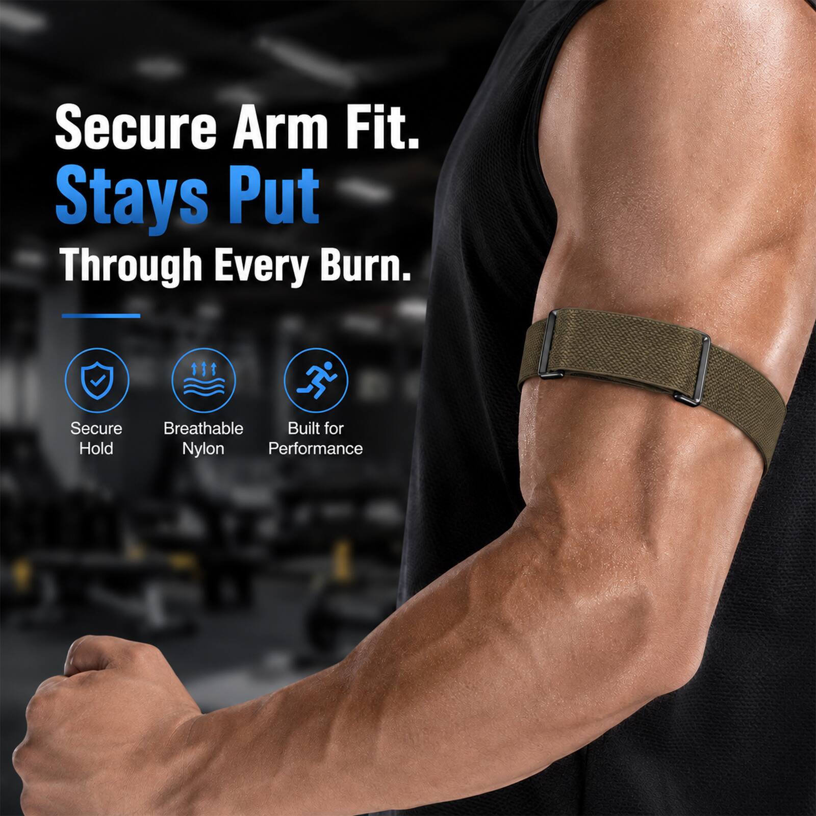 Secure Arm Fit.  
Stays Put Through Every Burn.  
Secure Hold  
Breathable  
Built for Nylon Performance