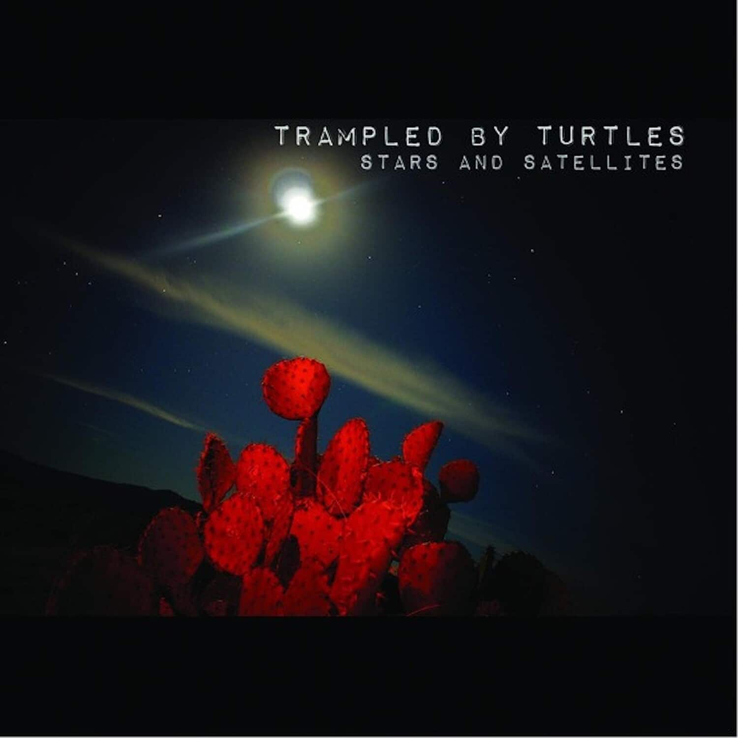 TRAMPLED BY TURTLES  
STARS AND SATELLITES
