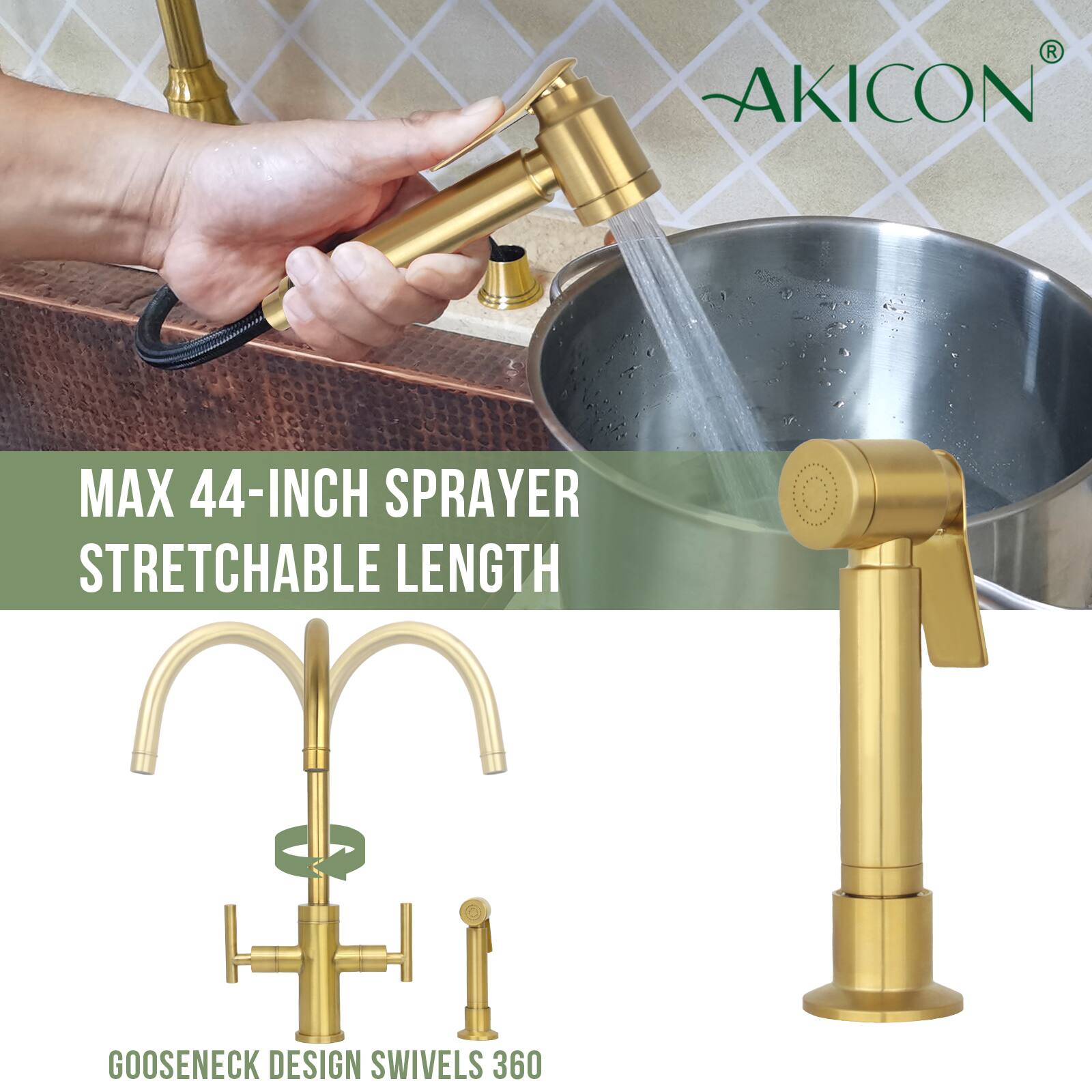 AKICON MAX 44-INCH SPRAYER  
STRETCHABLE LENGTH  
GOOSENECK DESIGN SWIVELS 360