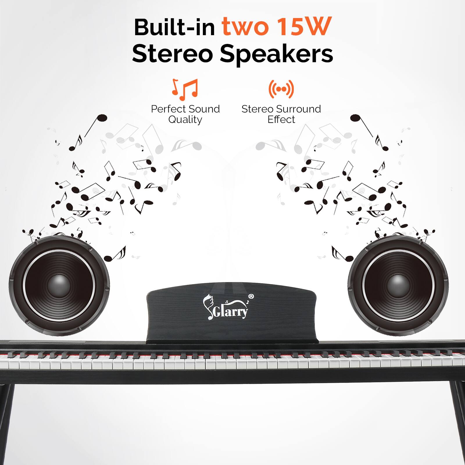 Built-in two 15W Stereo Speakers  
Perfect Sound Quality  
Stereo Surround Effect  
G Clarry