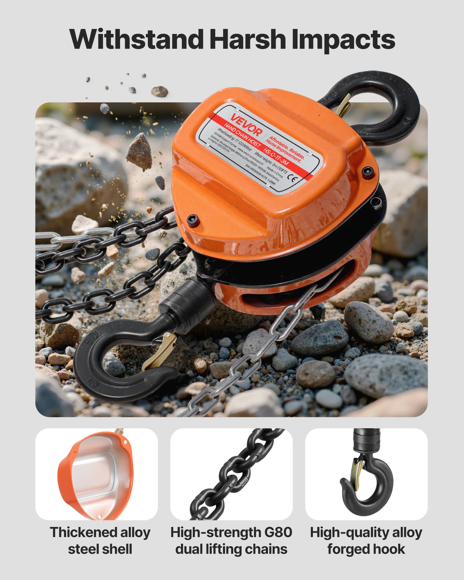 Withstand Harsh Impacts

VEVOR HD CHAIN HOIST
HS-C-T-3M
Home Affordable. Reliable. Tiedheight Movement.

Thickened alloy steel shell
High-strength G80 dual lifting chains
High-quality alloy forged hook