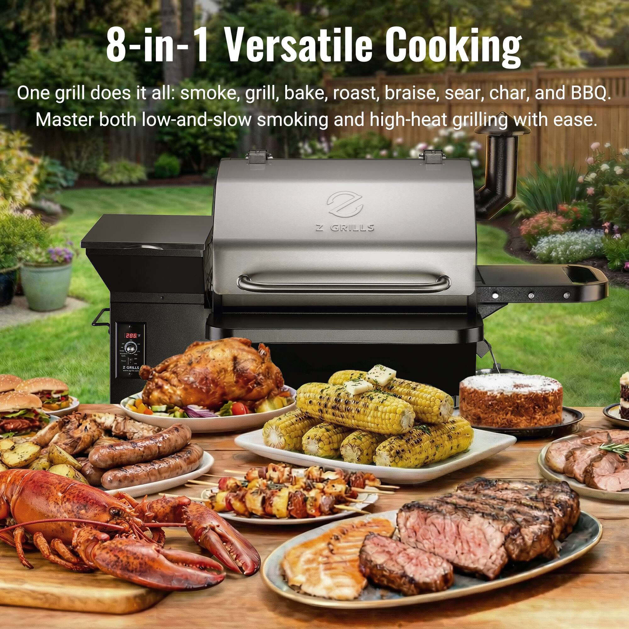 8-in-1 Versatile Cooking

One grill does it all: smoke, grill, bake, roast, braise, sear, char, and BBQ. Master both low-and-slow smoking and high-heat grilling with ease.

Z GRILLS